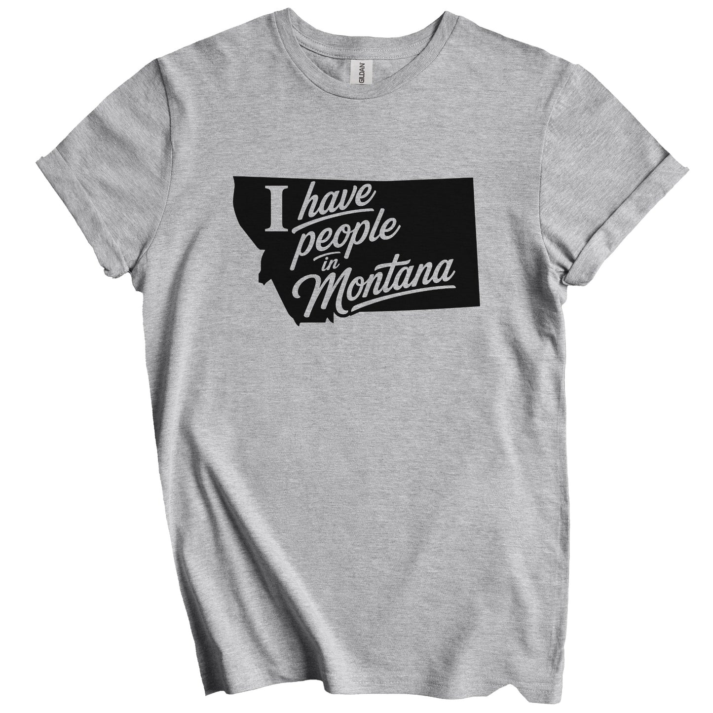 I Have People In Montana Saying T-Shirt