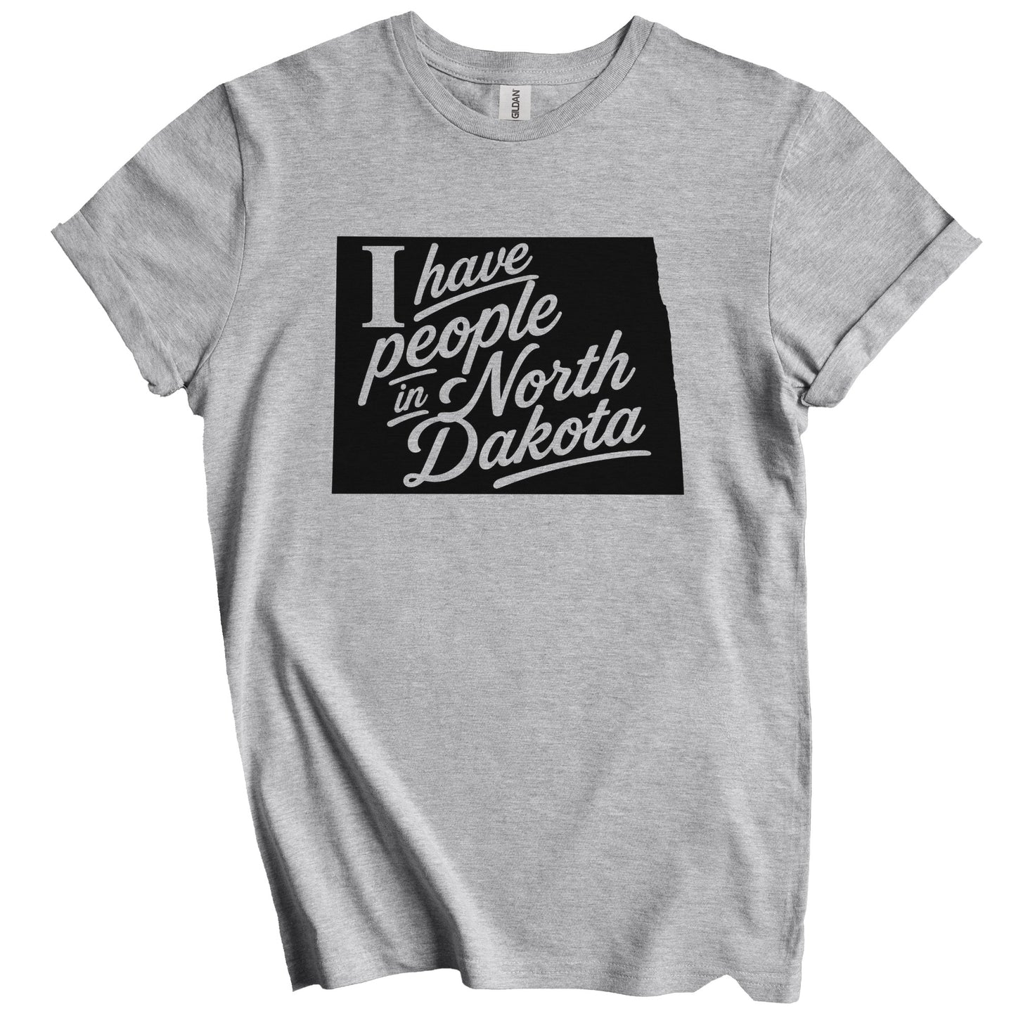 I Have People In North Dakota Saying T-Shirt