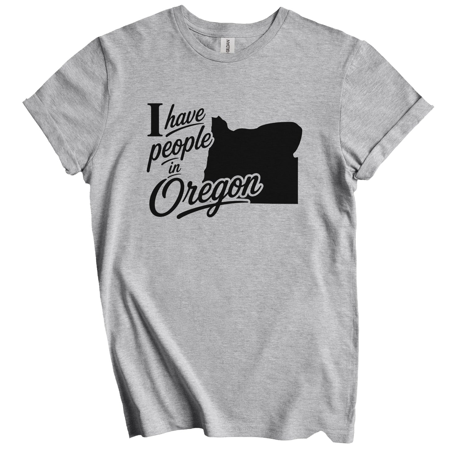 I Have People In Oregon Saying T-Shirt