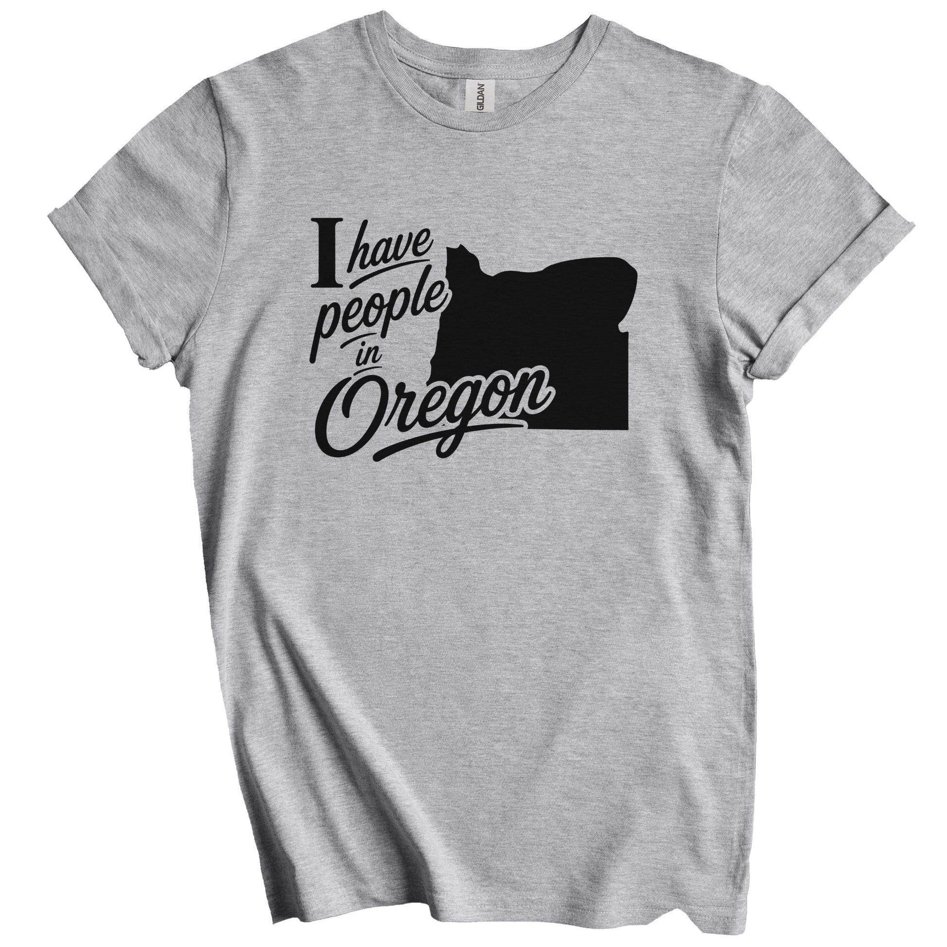 I Have People In Oregon Saying T-Shirt