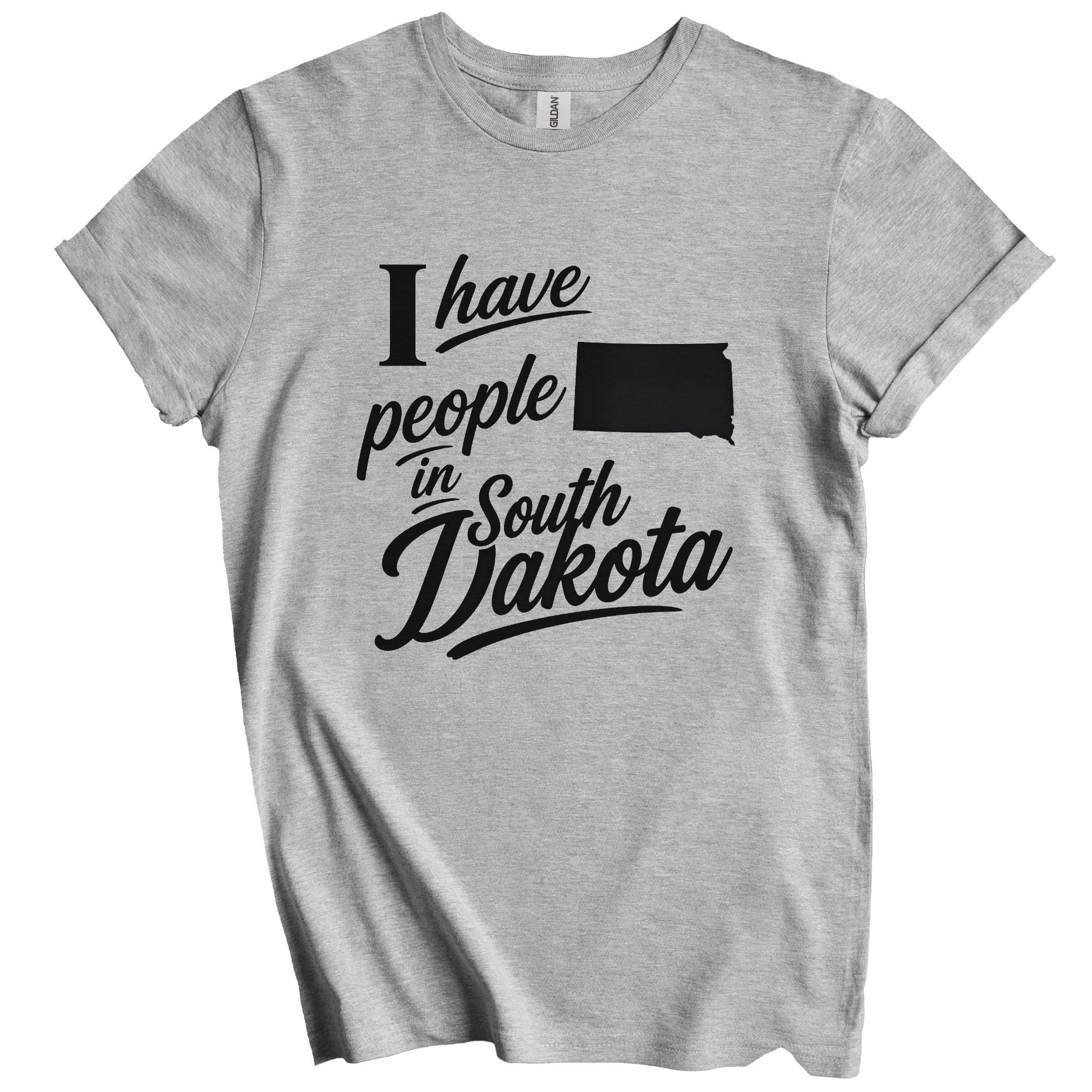 I Have People In South Dakota Saying T-Shirt
