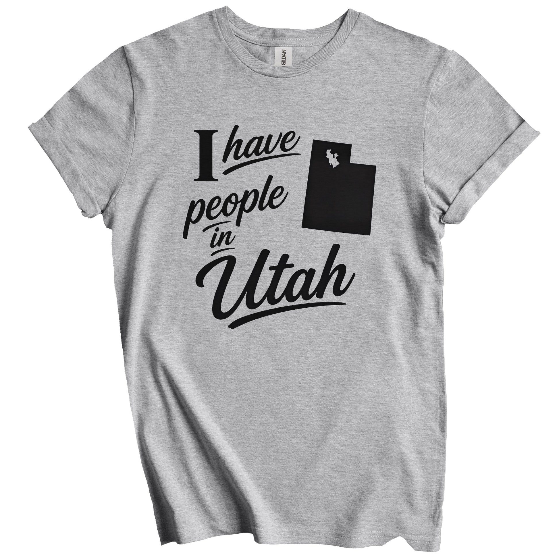 I Have People In Utah Saying T-Shirt