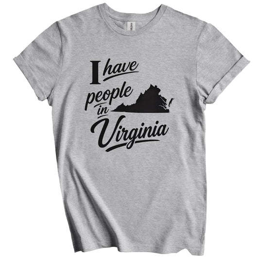 I Have People In Virginia Saying T-Shirt