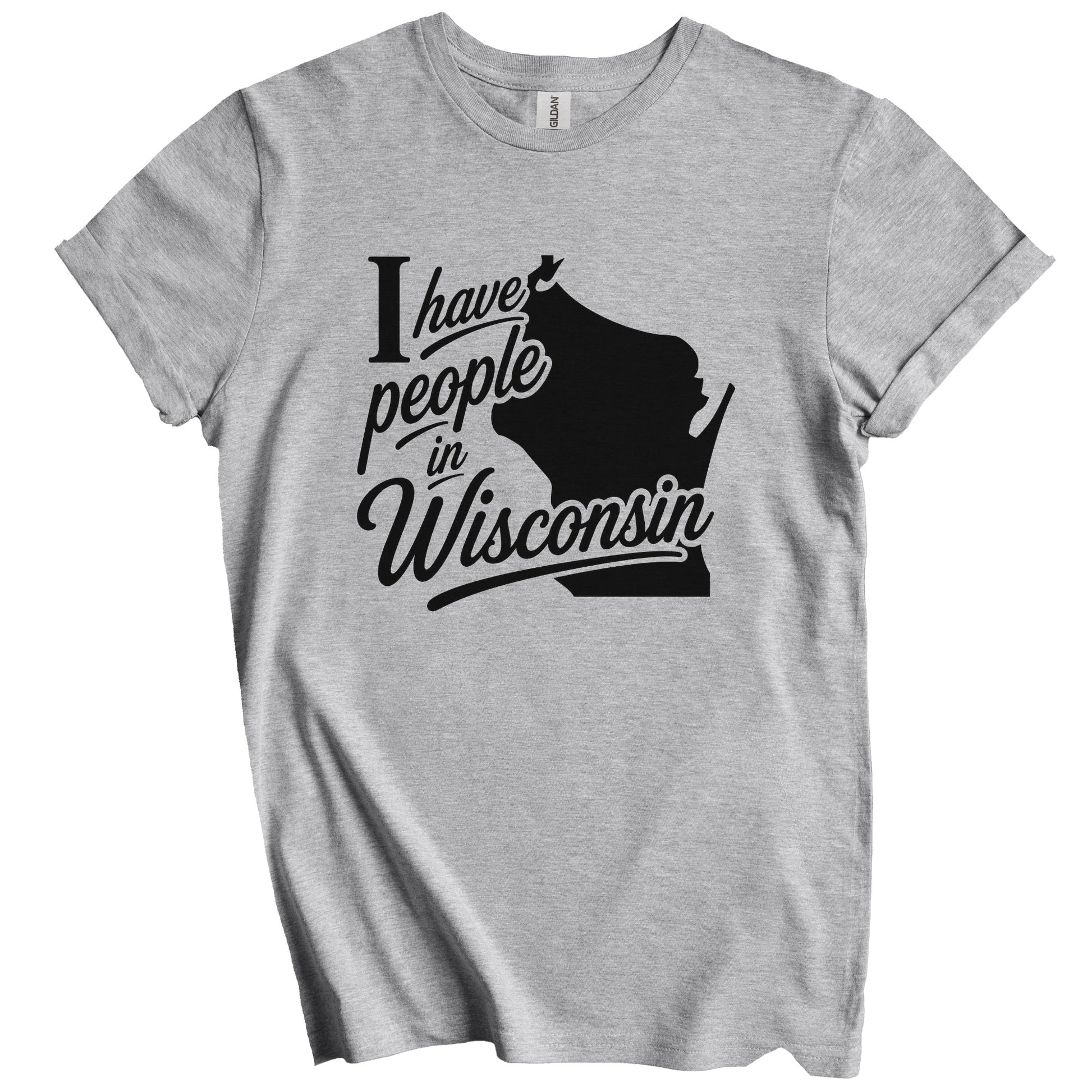 I Have People In Wisconsin Saying T-Shirt