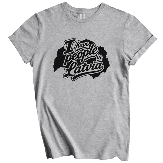 I Have People In Latvia Country Silhouette T-Shirt