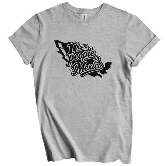 I Have People In Mexico Country Silhouette T-Shirt