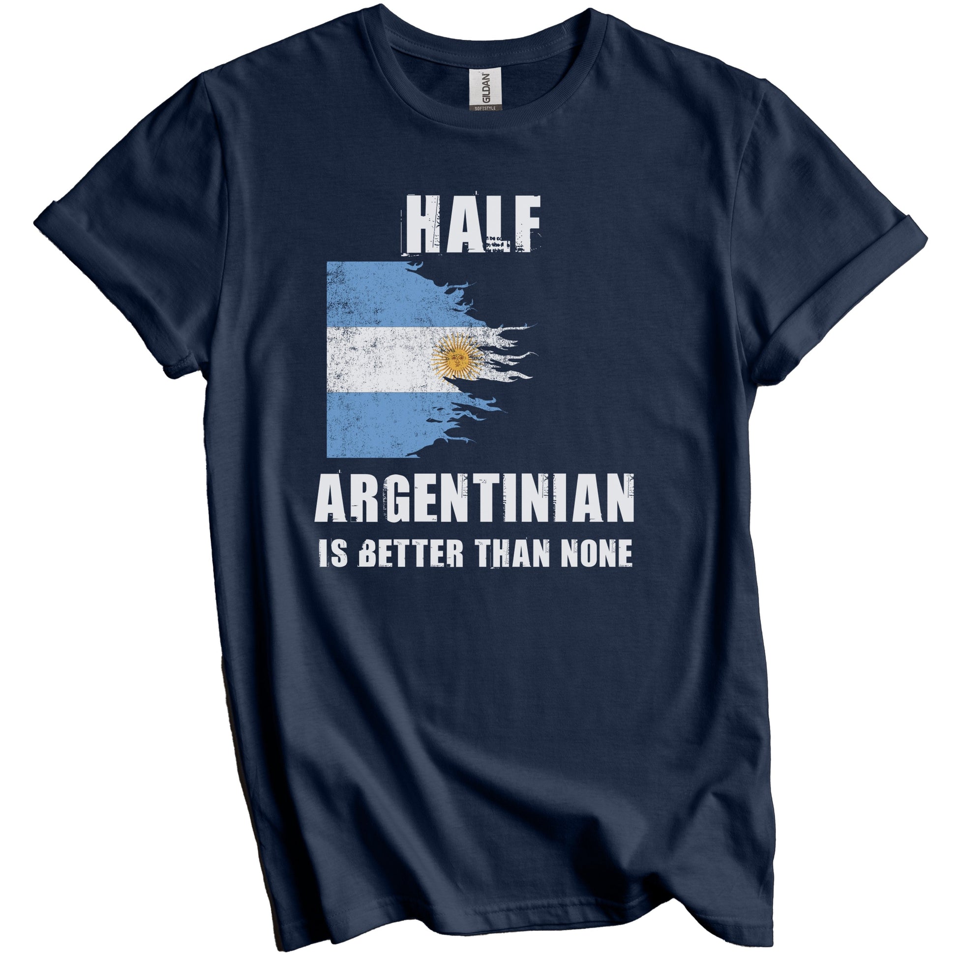 Half Argentinian Is Better Than None Funny Argentina T-Shirt