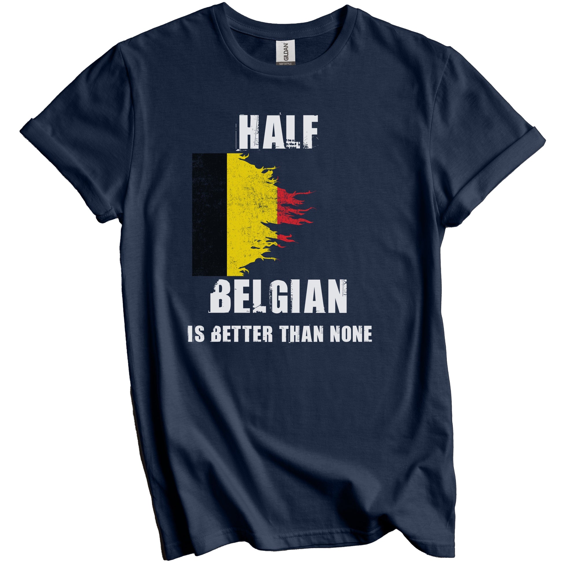 Half Belgian Is Better Than None Funny Belgium T-Shirt