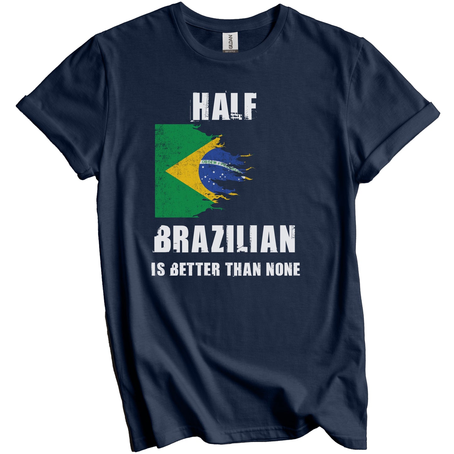 Half Brazilian Is Better Than None Funny Brazil T-Shirt