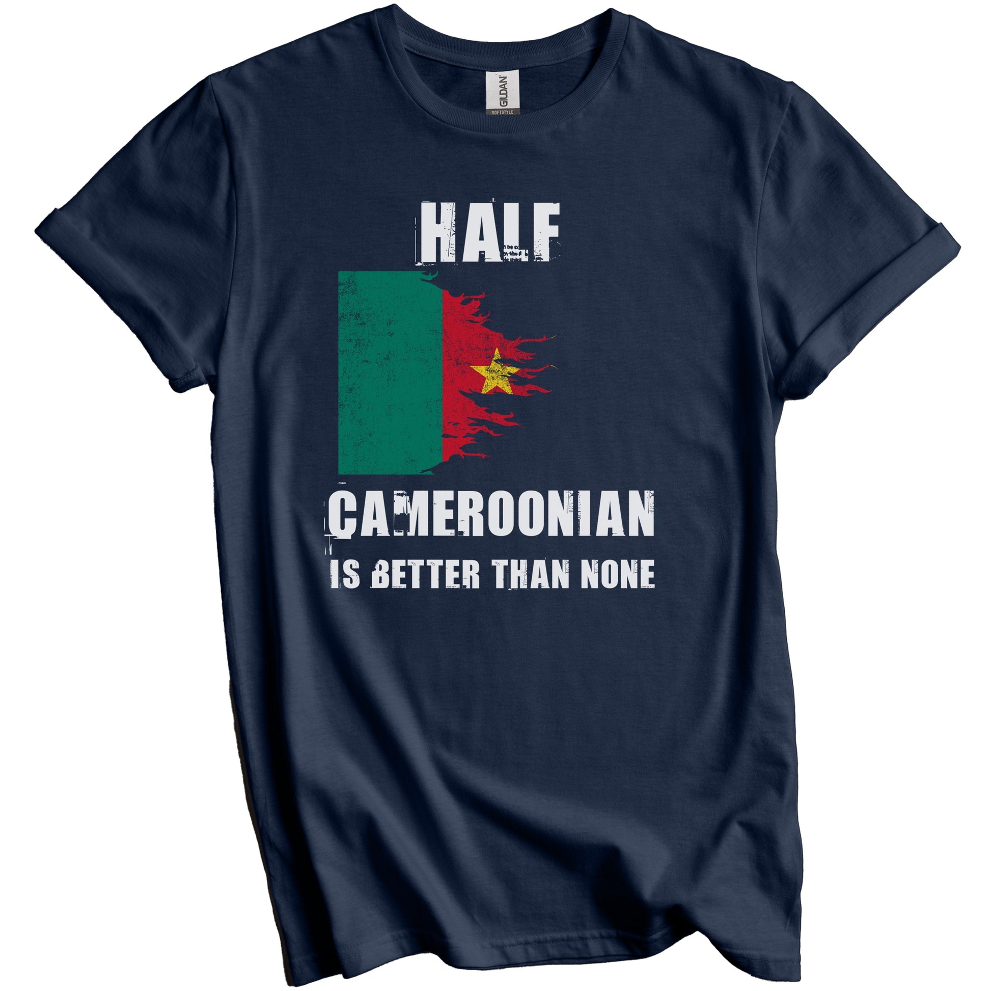 Half Cameroonian Is Better Than None Funny Cameroon T-Shirt