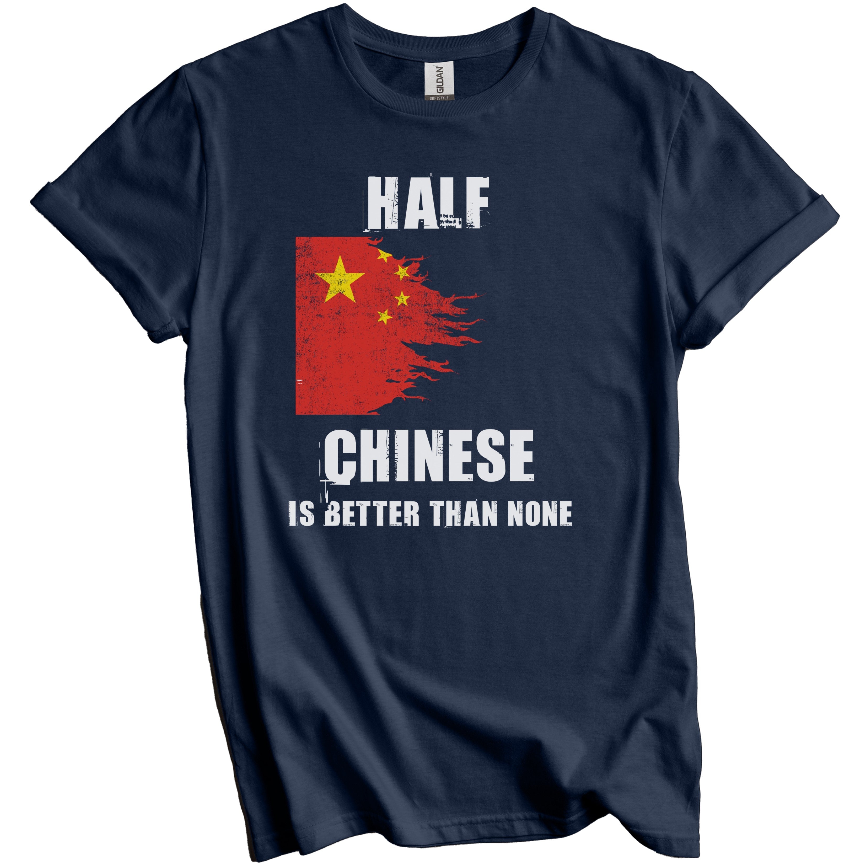 Half Chinese Is Better Than None Funny China T-Shirt – Really