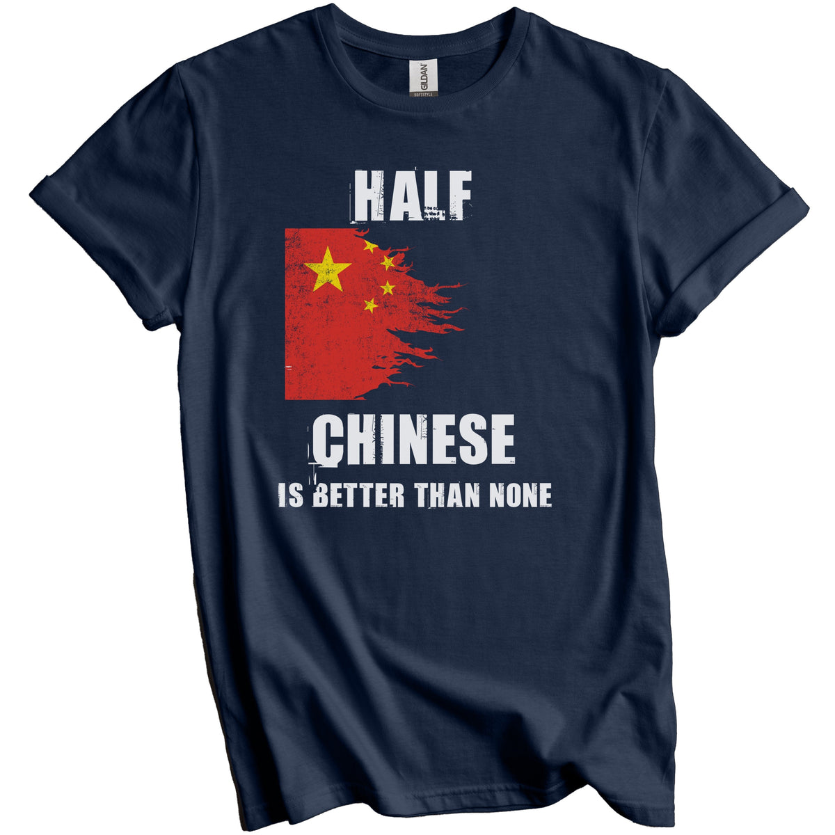 Half Chinese Is Better Than None Funny China T-Shirt