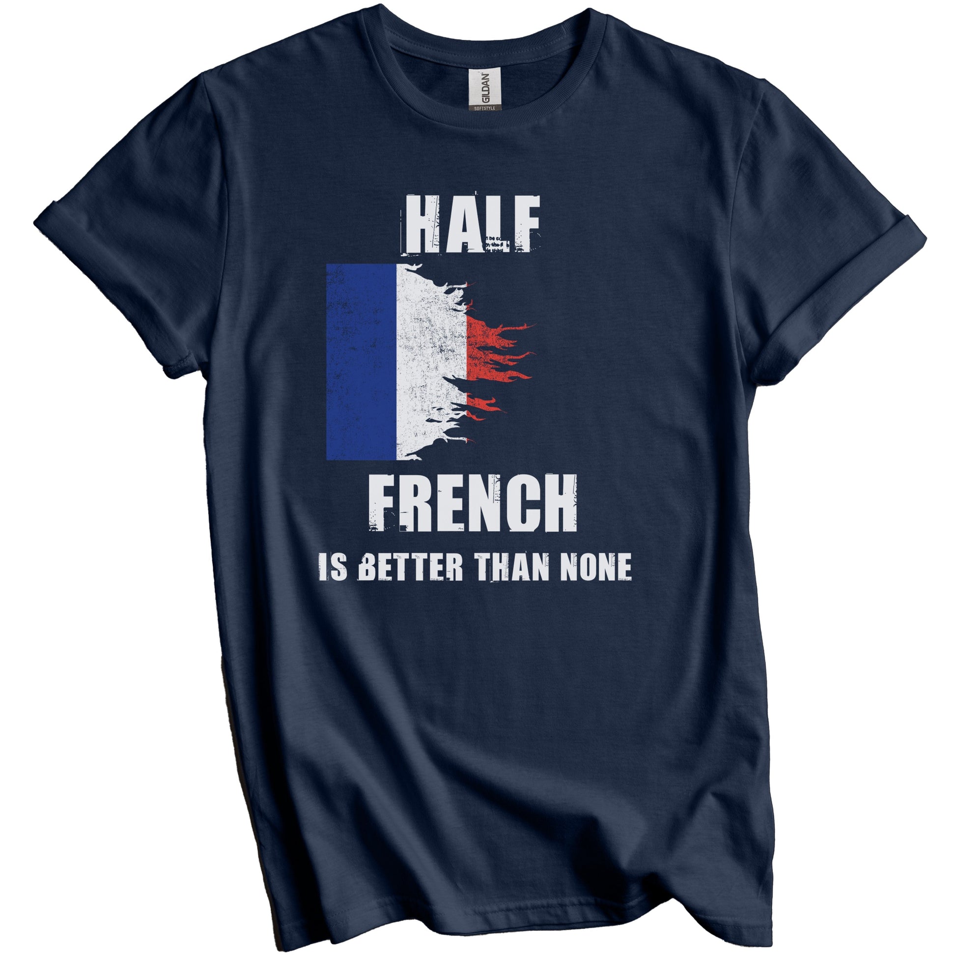 Half French Is Better Than None Funny France T-Shirt