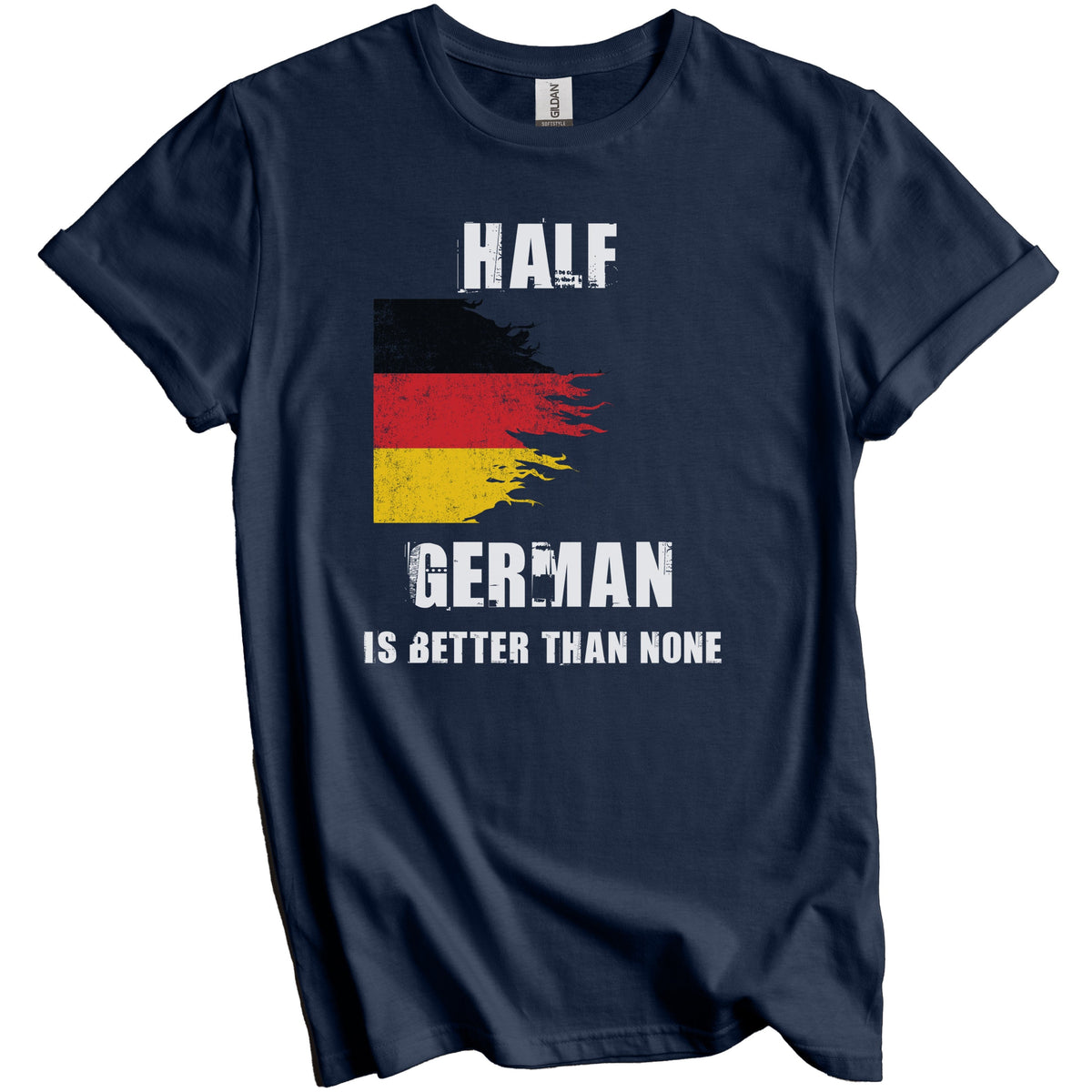 Half German Is Better Than None Funny Germany T-Shirt