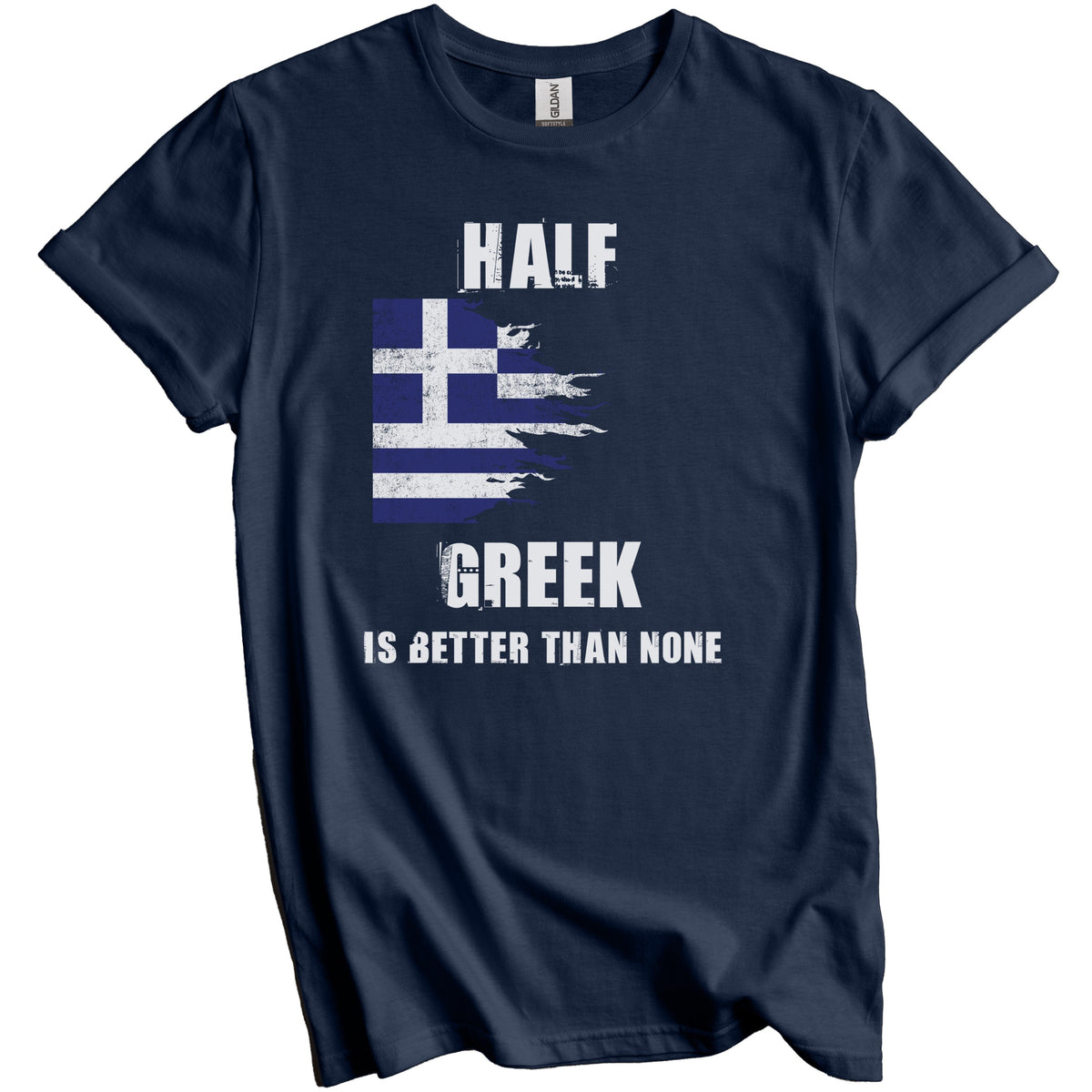 Half Greek Is Better Than None Funny Greece T-Shirt
