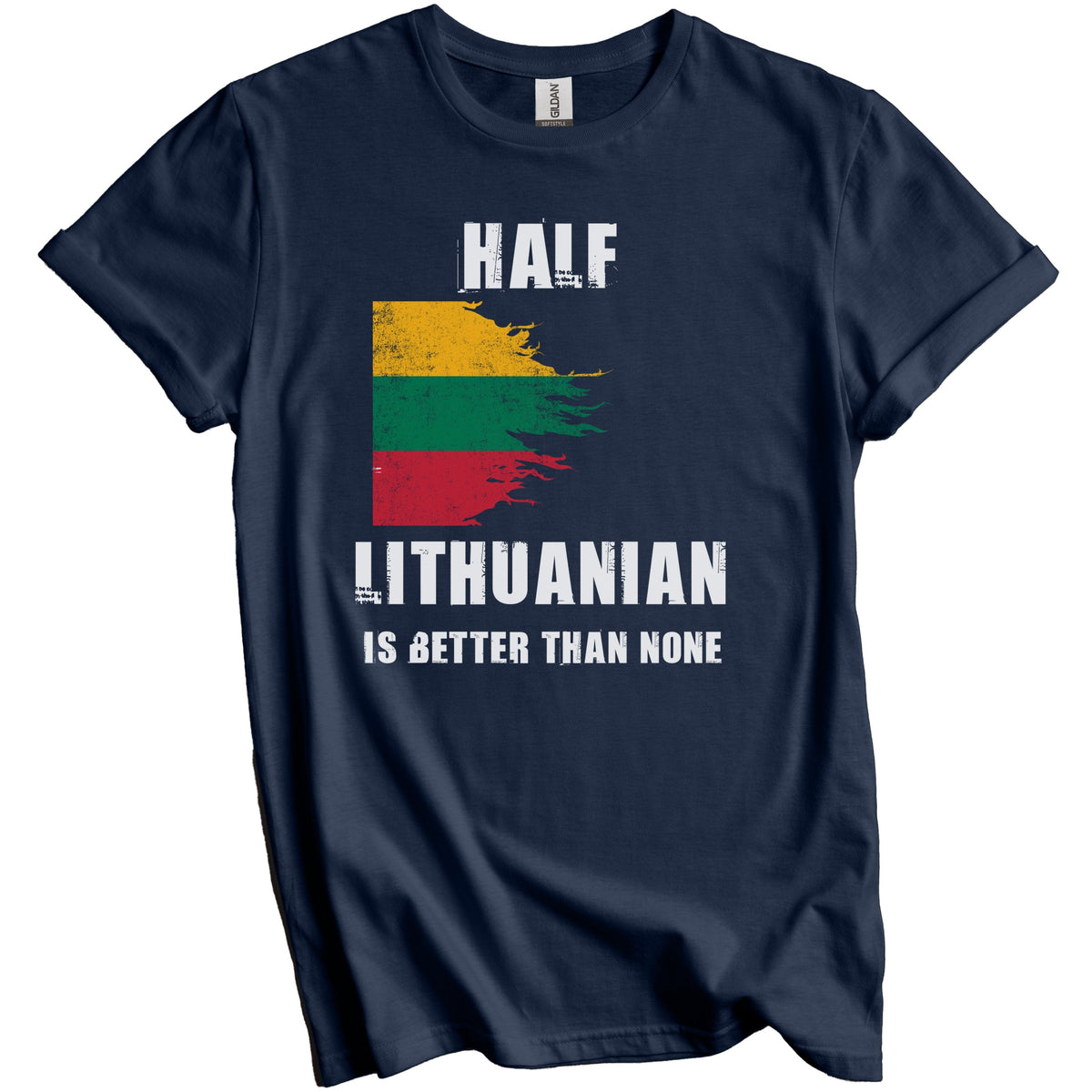 Half Lithuanian Is Better Than None Funny Lithuania T-Shirt