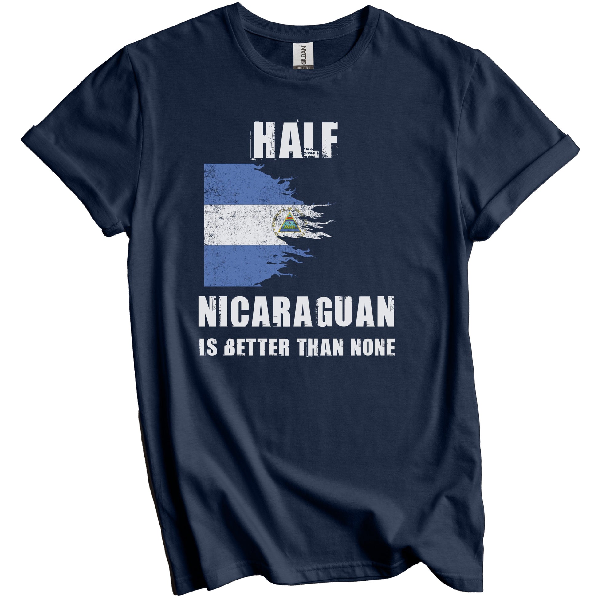 Half Nicaraguan Is Better Than None Funny Nicaragua T-Shirt