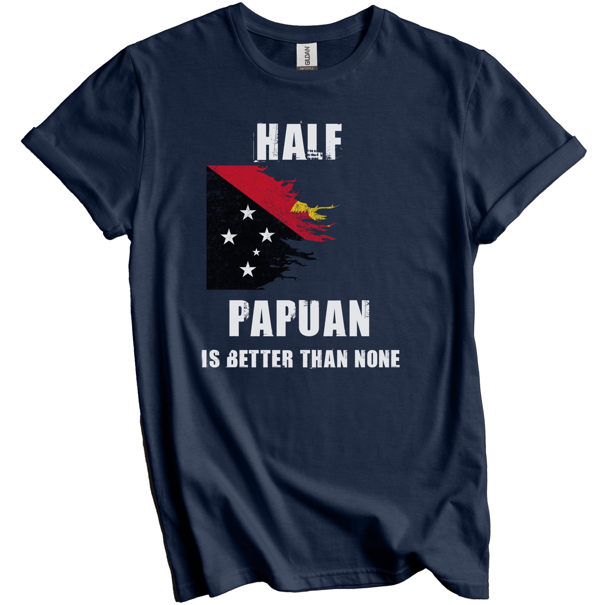 Half Papuan Is Better Than None Funny Papua New Guinea T-Shirt