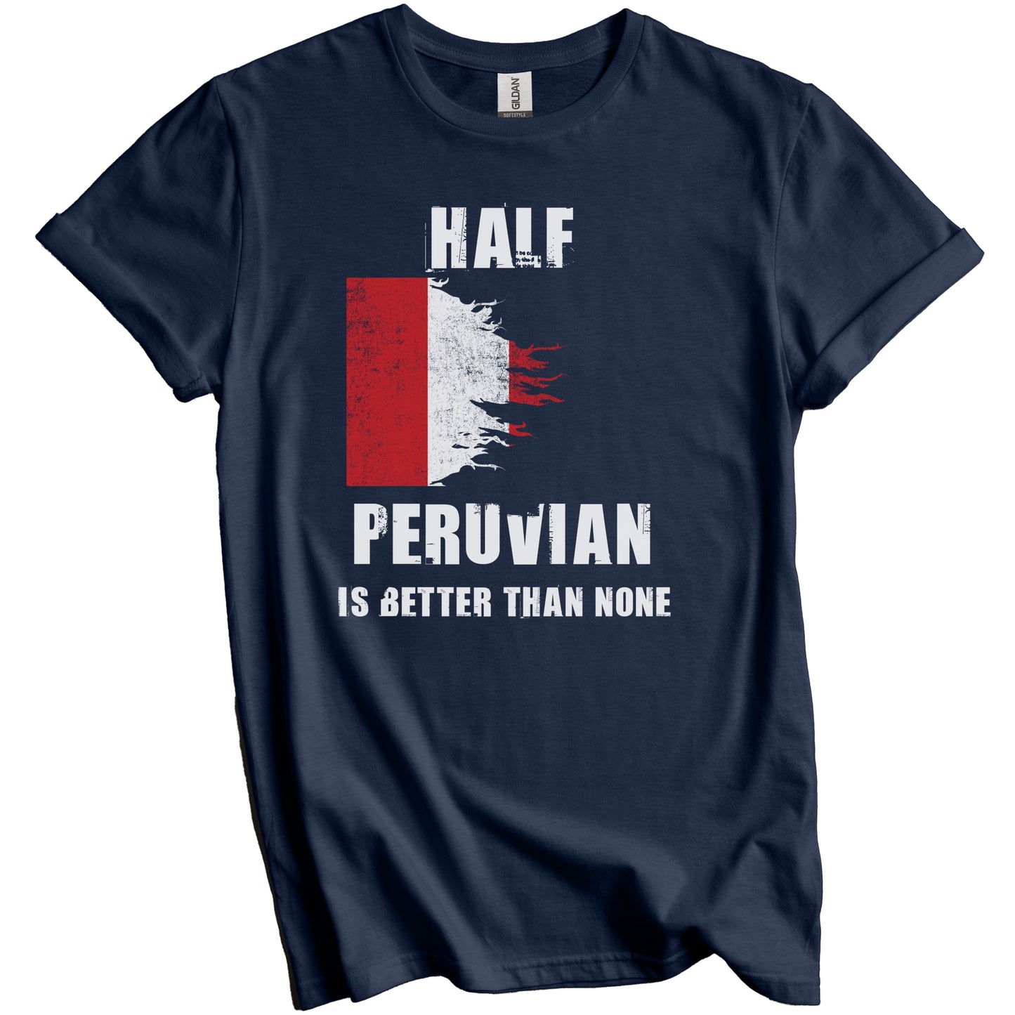 Half Peruvian Is Better Than None Funny Peru T-Shirt