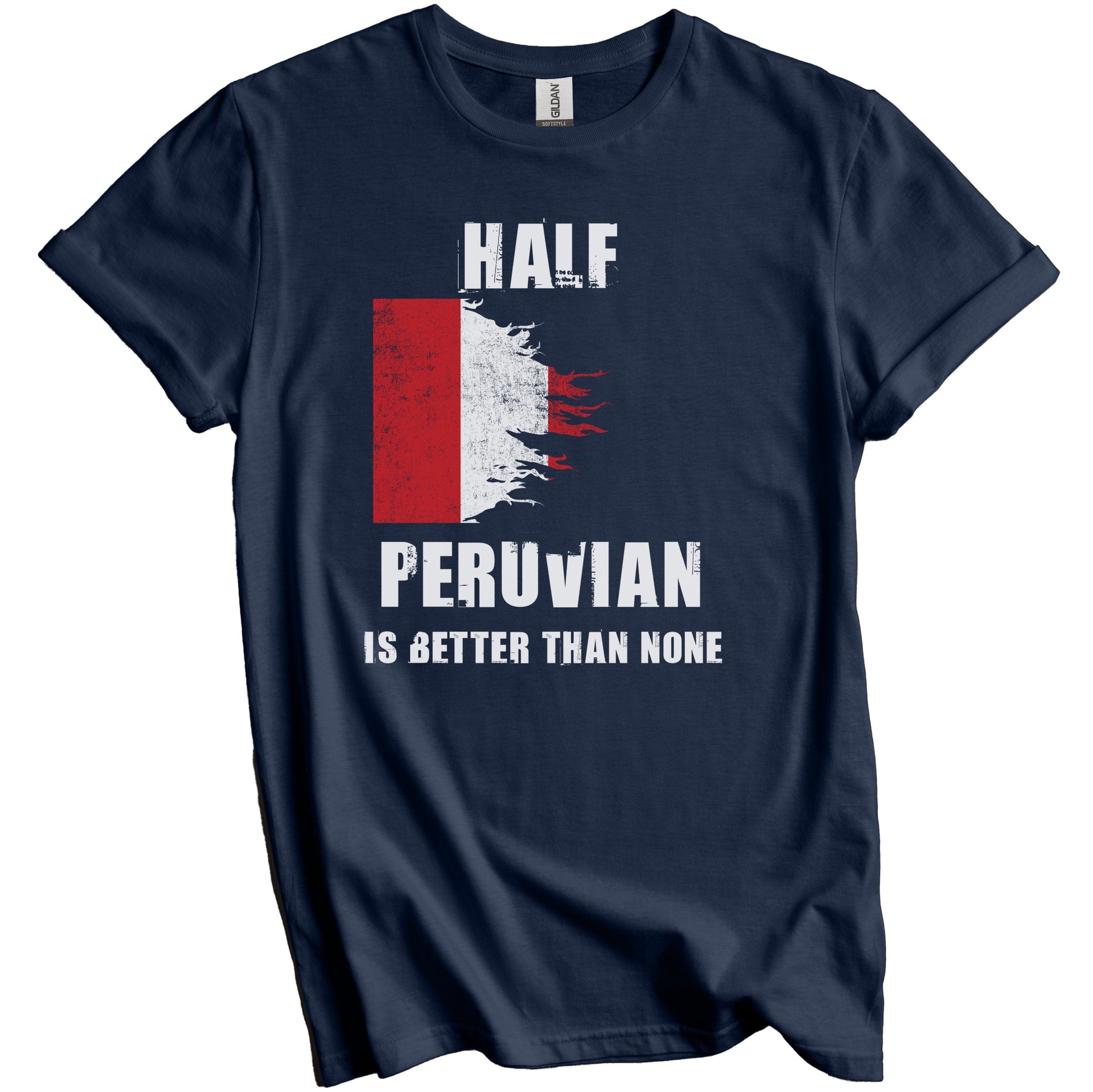 Half Peruvian Is Better Than None Funny Peru T-Shirt