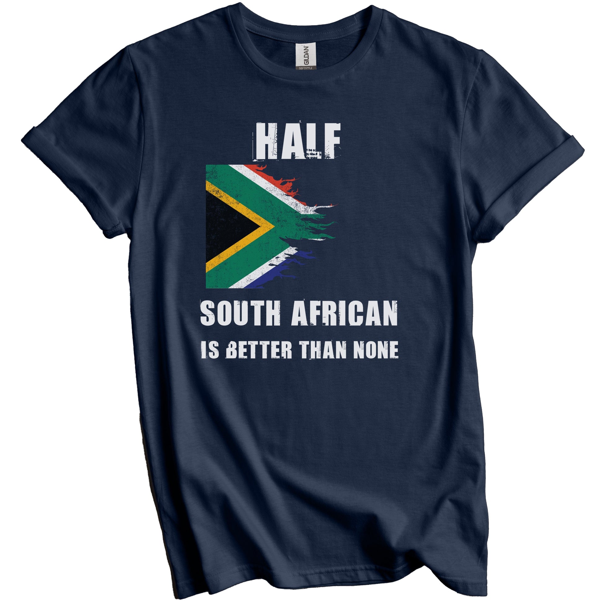 Half South African Is Better Than None Funny South Africa T-Shirt