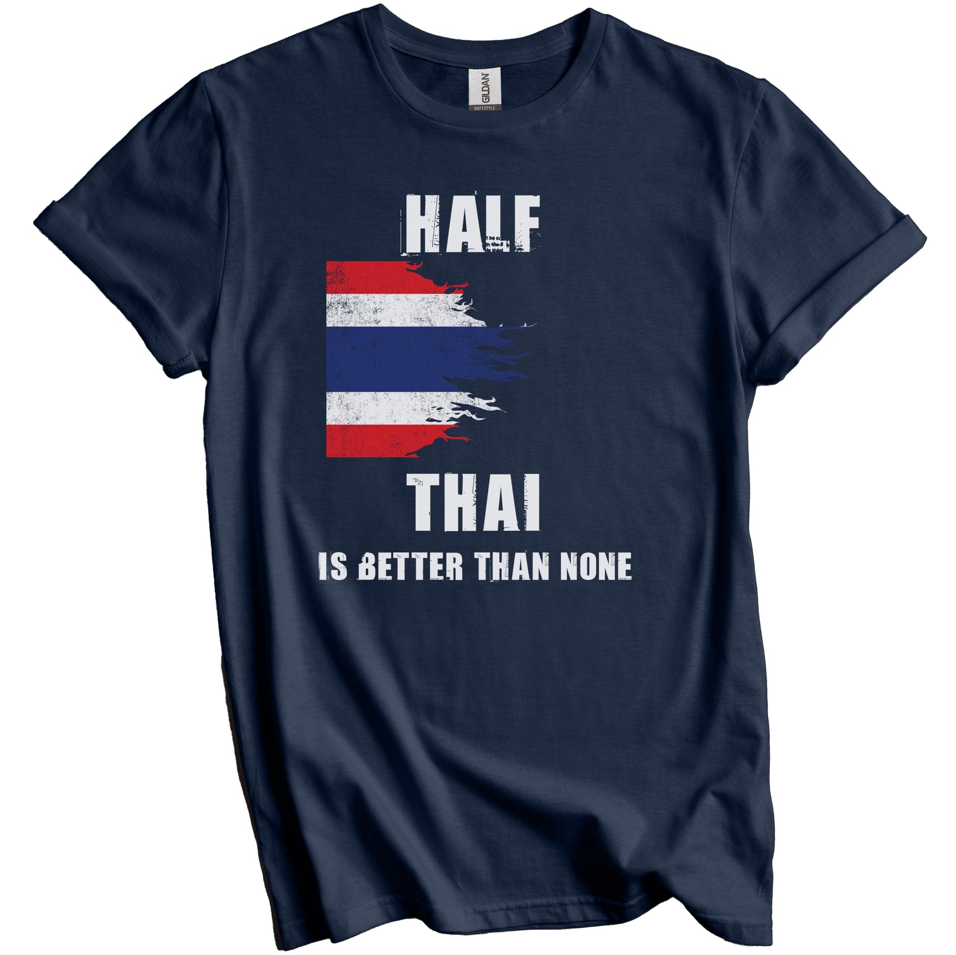 Half Thai Is Better Than None Funny Thailand T-Shirt