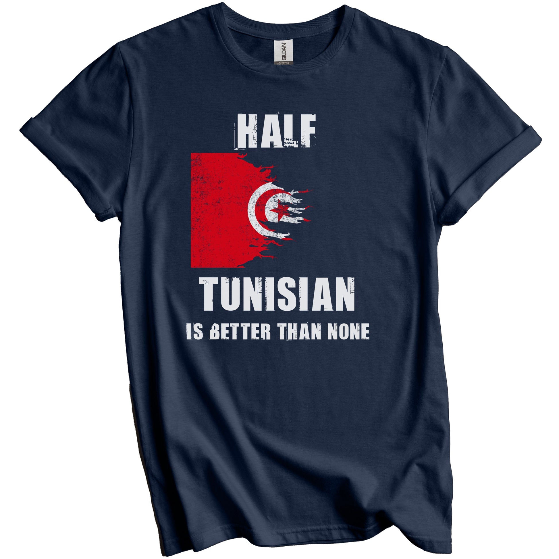 Half Tunisian Is Better Than None Funny Tunisia T-Shirt