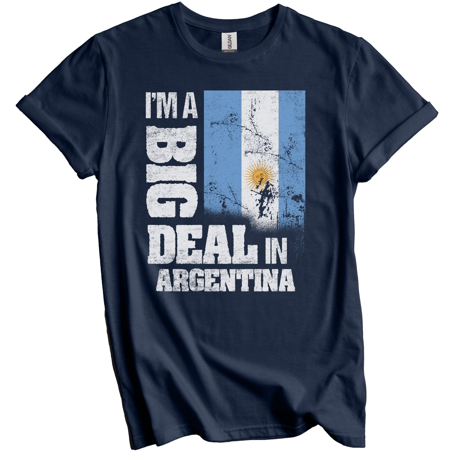 I'm A Big Deal In Argentina Funny Argentinian Flag T-Shirt