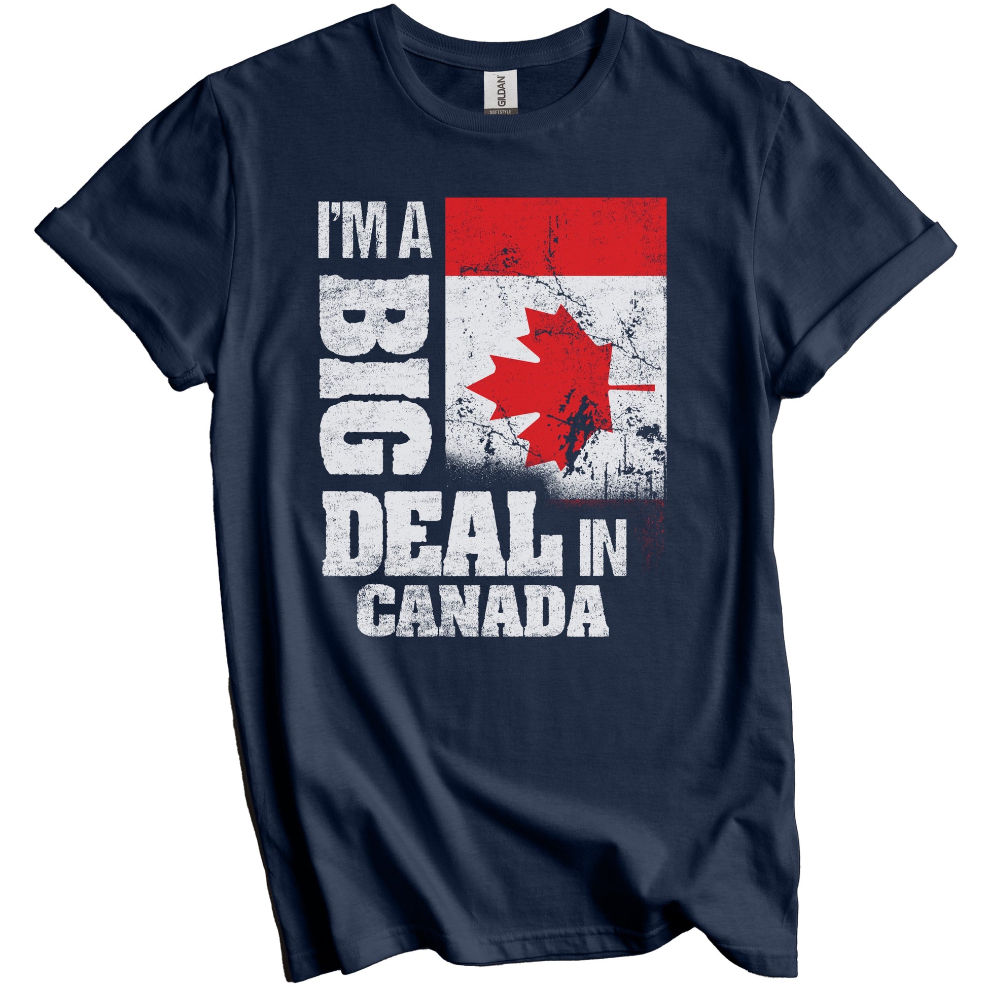 I'm A Big Deal In Canada Funny Canadian Flag T-Shirt