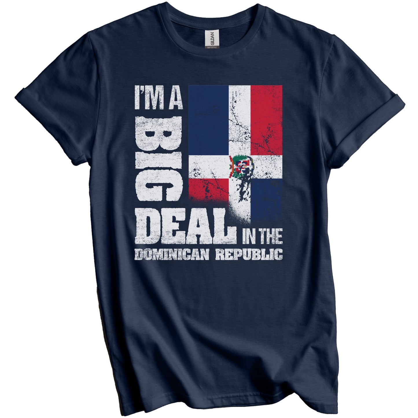 I'm A Big Deal In Dominican Republic Funny Dominican Flag T-Shirt