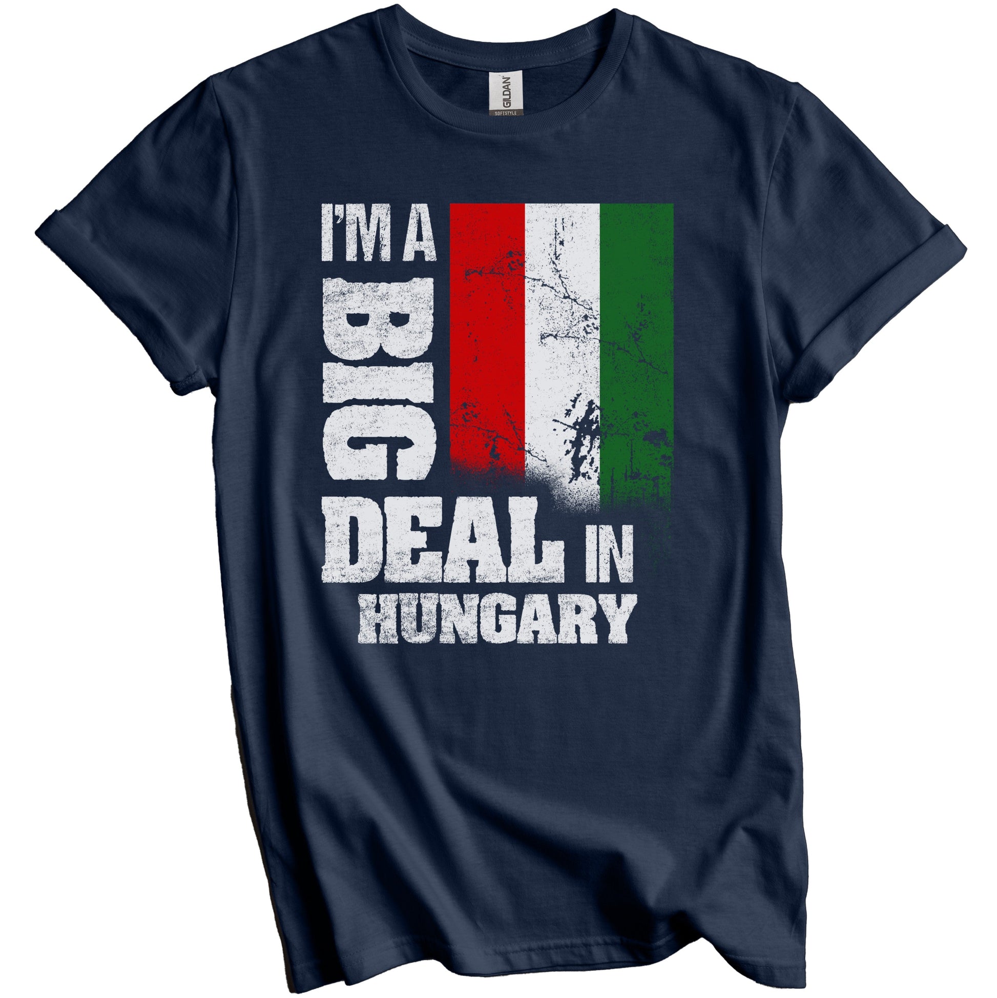 I'm A Big Deal In Hungary Funny Hungarian Flag T-Shirt