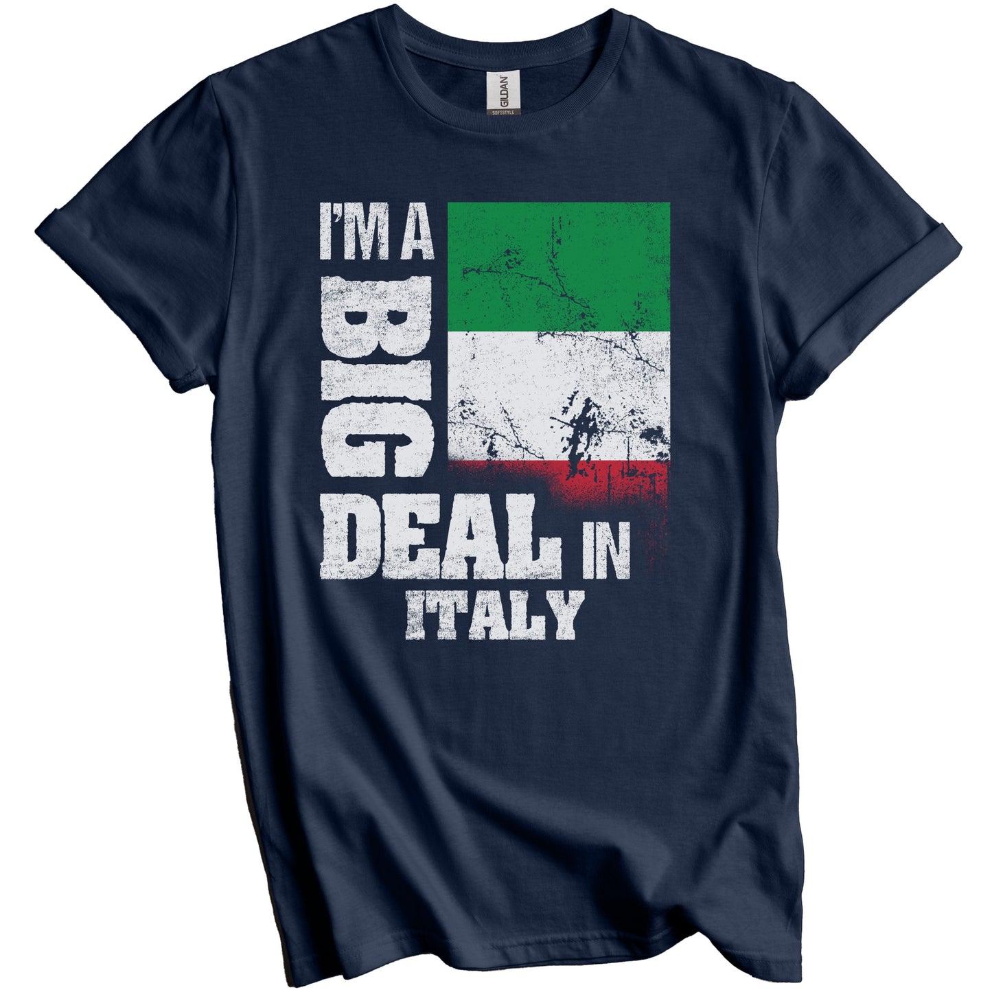 I'm A Big Deal In Italy Funny Italian Flag T-Shirt