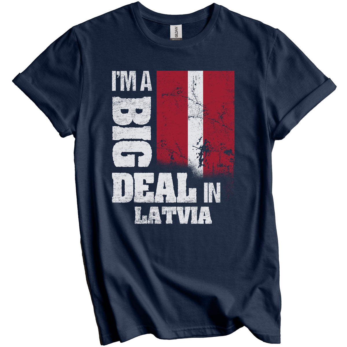 I'm A Big Deal In Latvia Funny Latvian Flag T-Shirt
