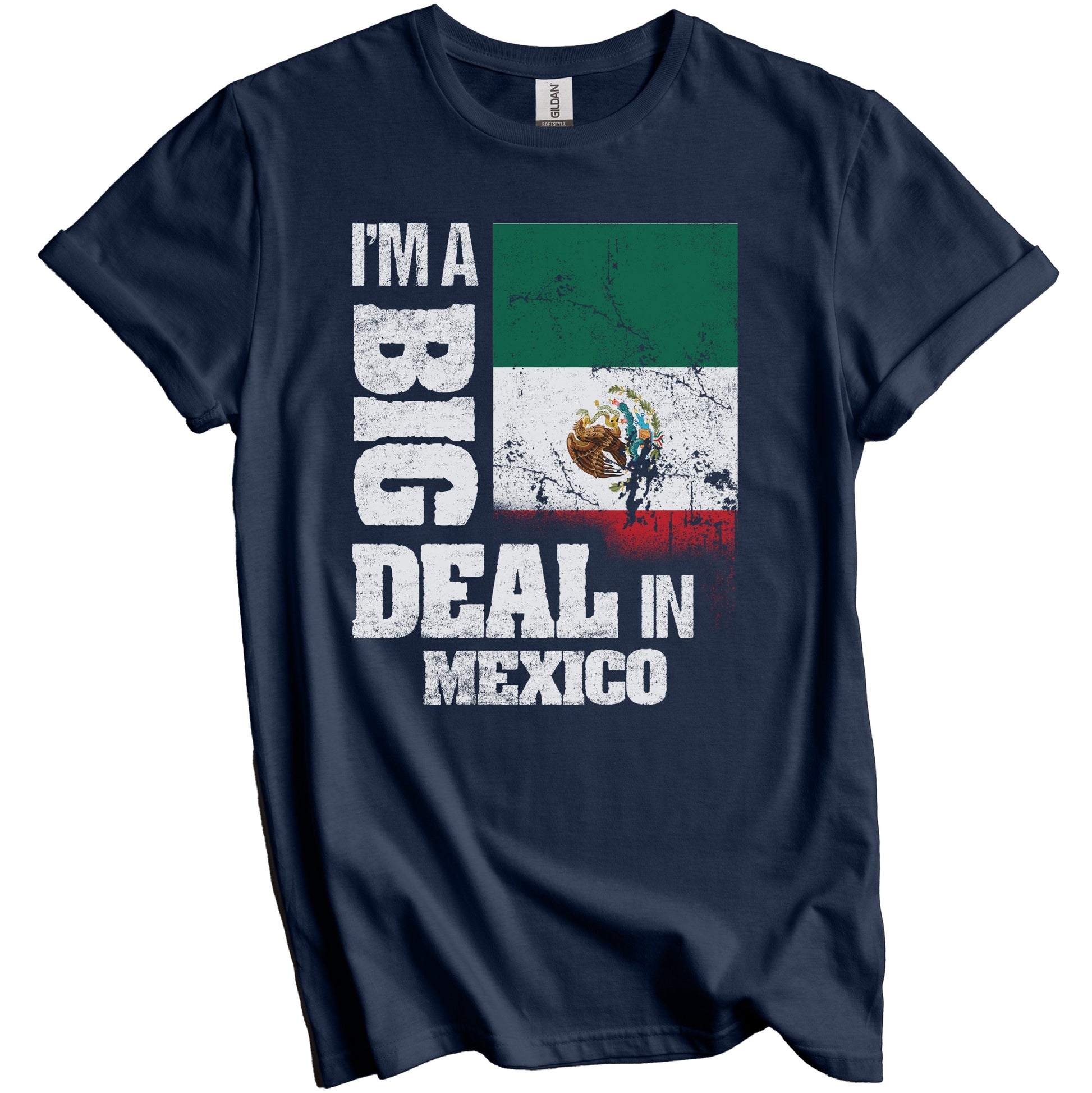 I'm A Big Deal In Mexico Funny Mexican Flag T-Shirt
