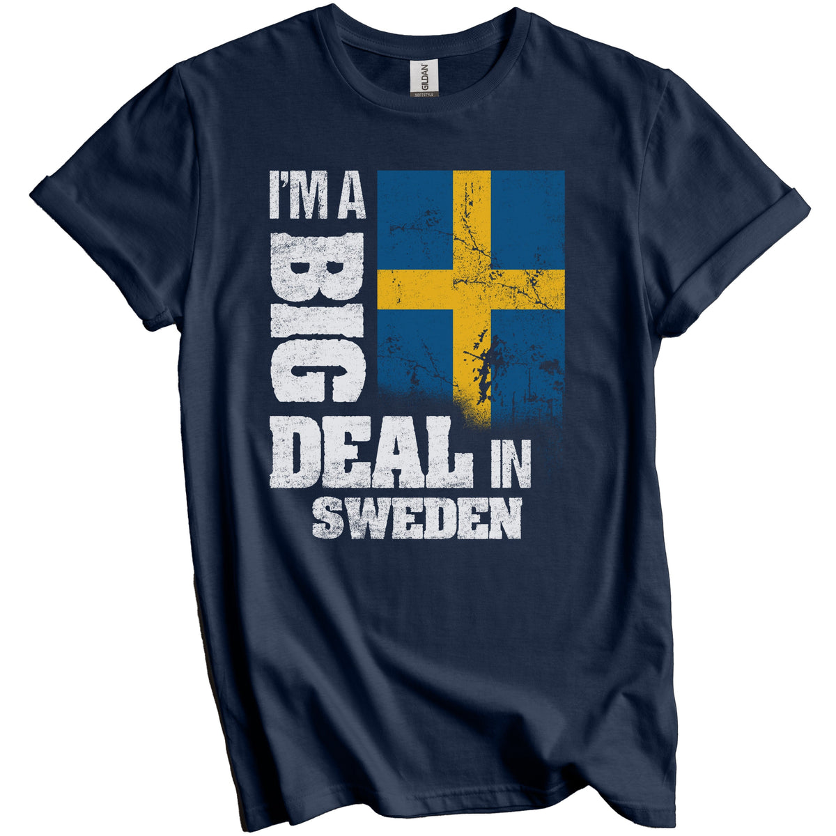 I'm A Big Deal In Sweden Funny Swedish Flag T-Shirt