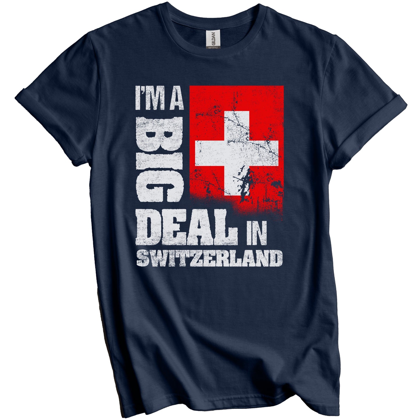 I'm A Big Deal In Switzerland Funny Swiss Flag T-Shirt