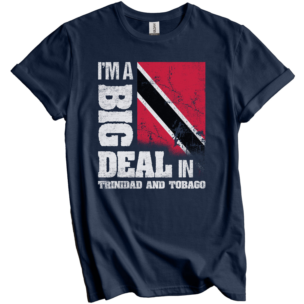 I'm A Big Deal In Trinidad and Tobago Funny Trinidadian Flag T-Shirt