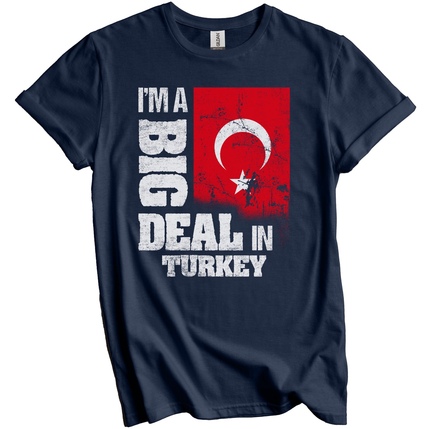 I'm A Big Deal In Turkey Funny Turkish Flag T-Shirt