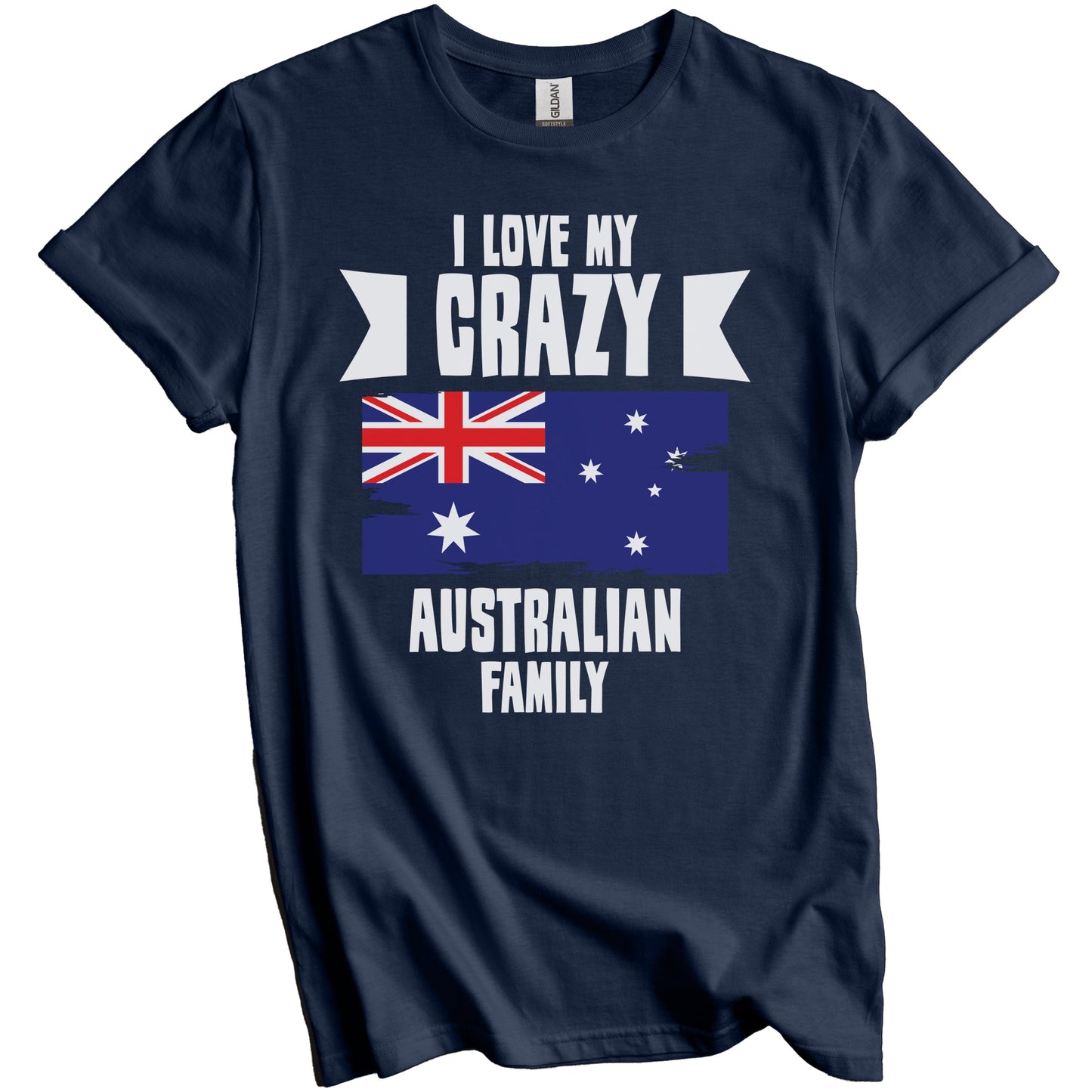 I Love My Crazy Australian Family Funny Australia Flag T-Shirt