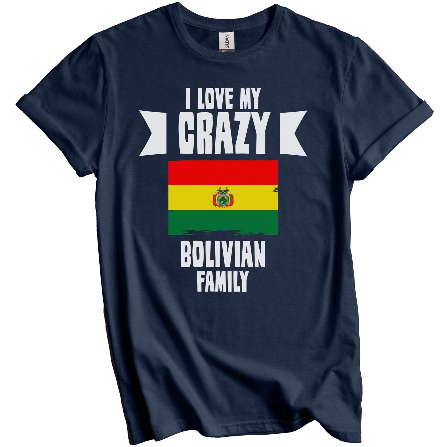 I Love My Crazy Bolivian Family Funny Bolivia Flag T-Shirt