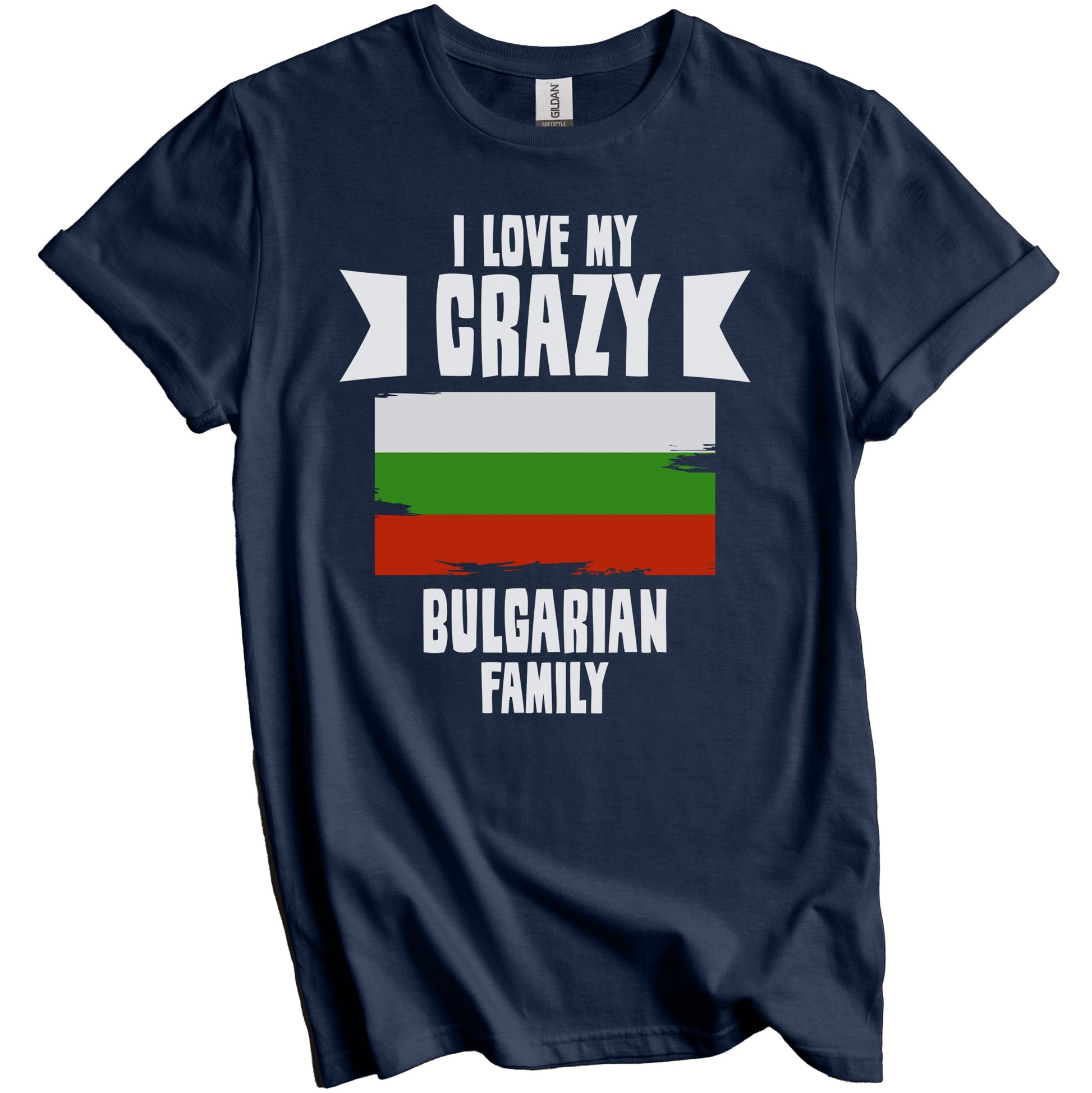 I Love My Crazy Bulgarian Family Funny Bulgaria Flag T-Shirt