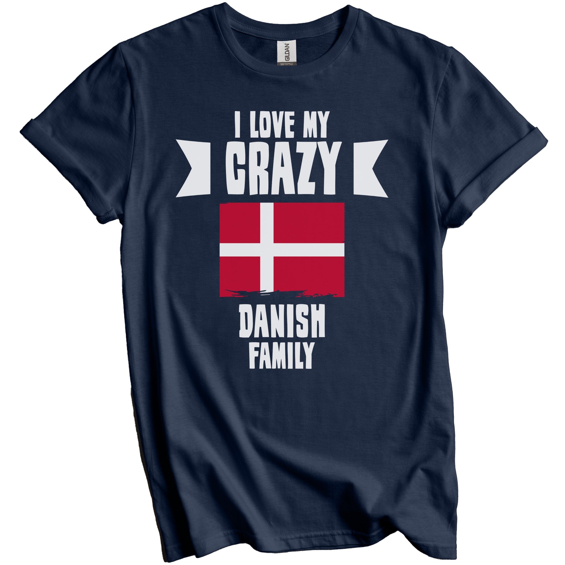 I Love My Crazy Danish Family Funny Denmark Flag T-Shirt