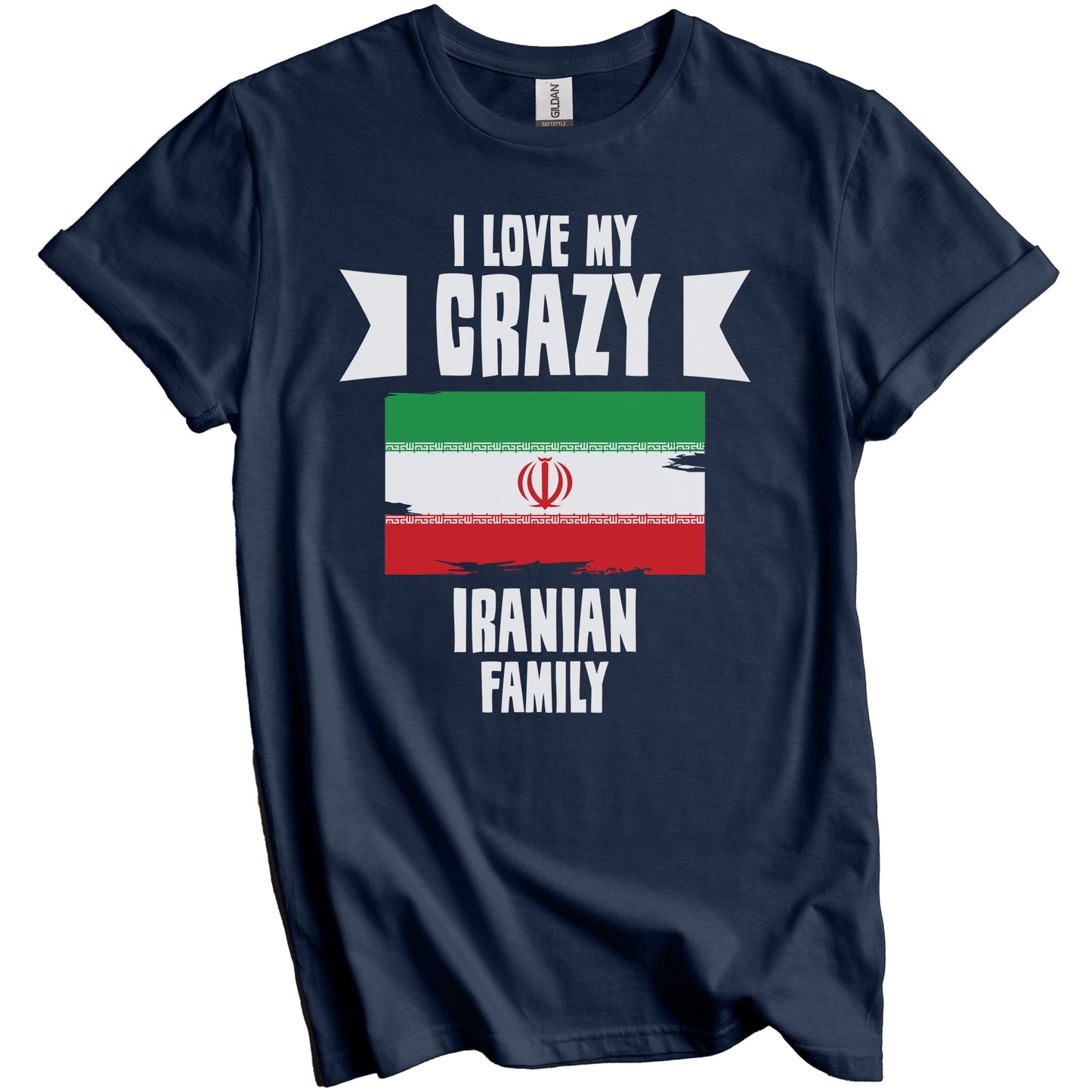 I Love My Crazy Iranian Family Funny Iran Flag T-Shirt