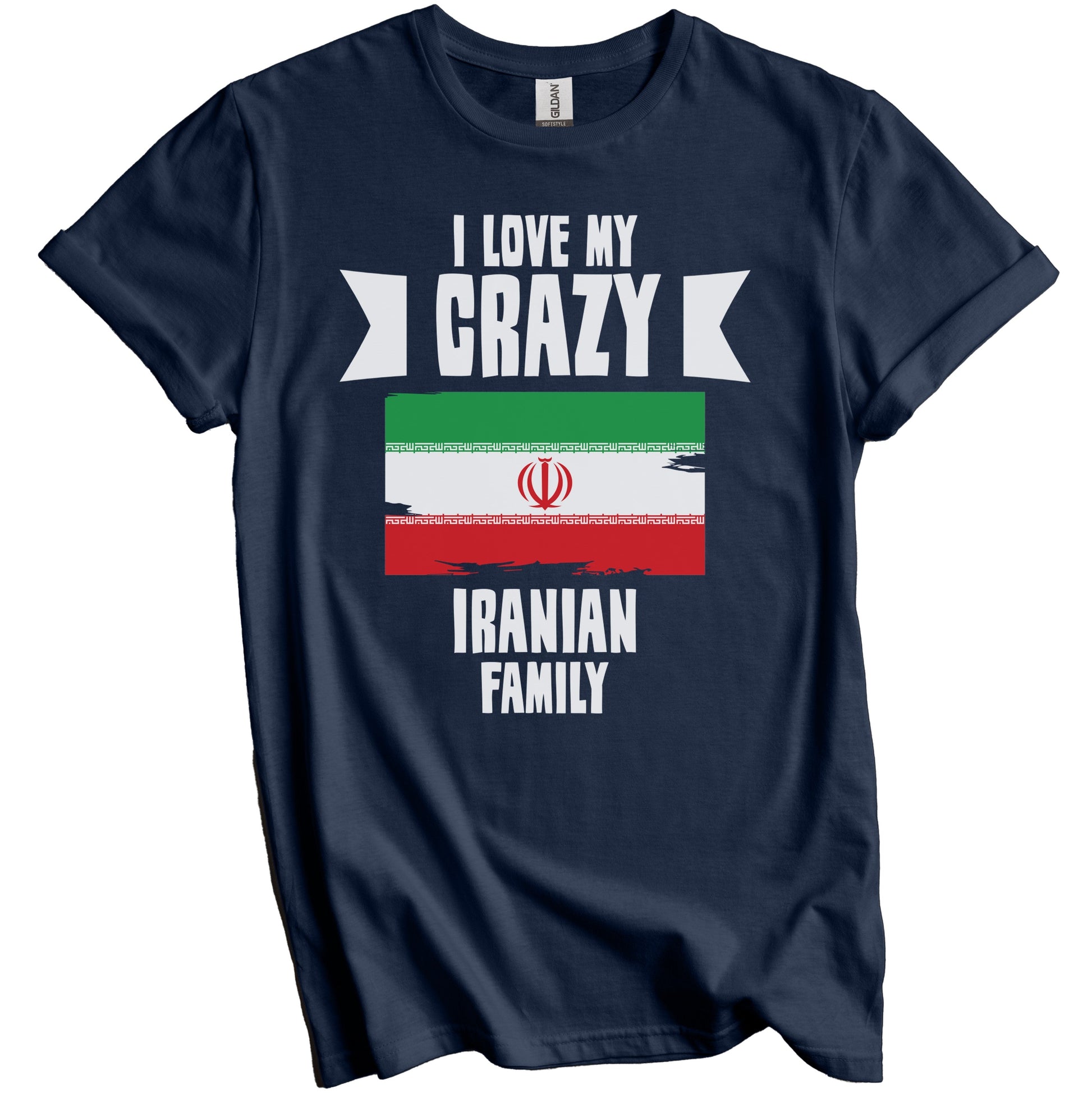 I Love My Crazy Iranian Family Funny Iran Flag T-Shirt