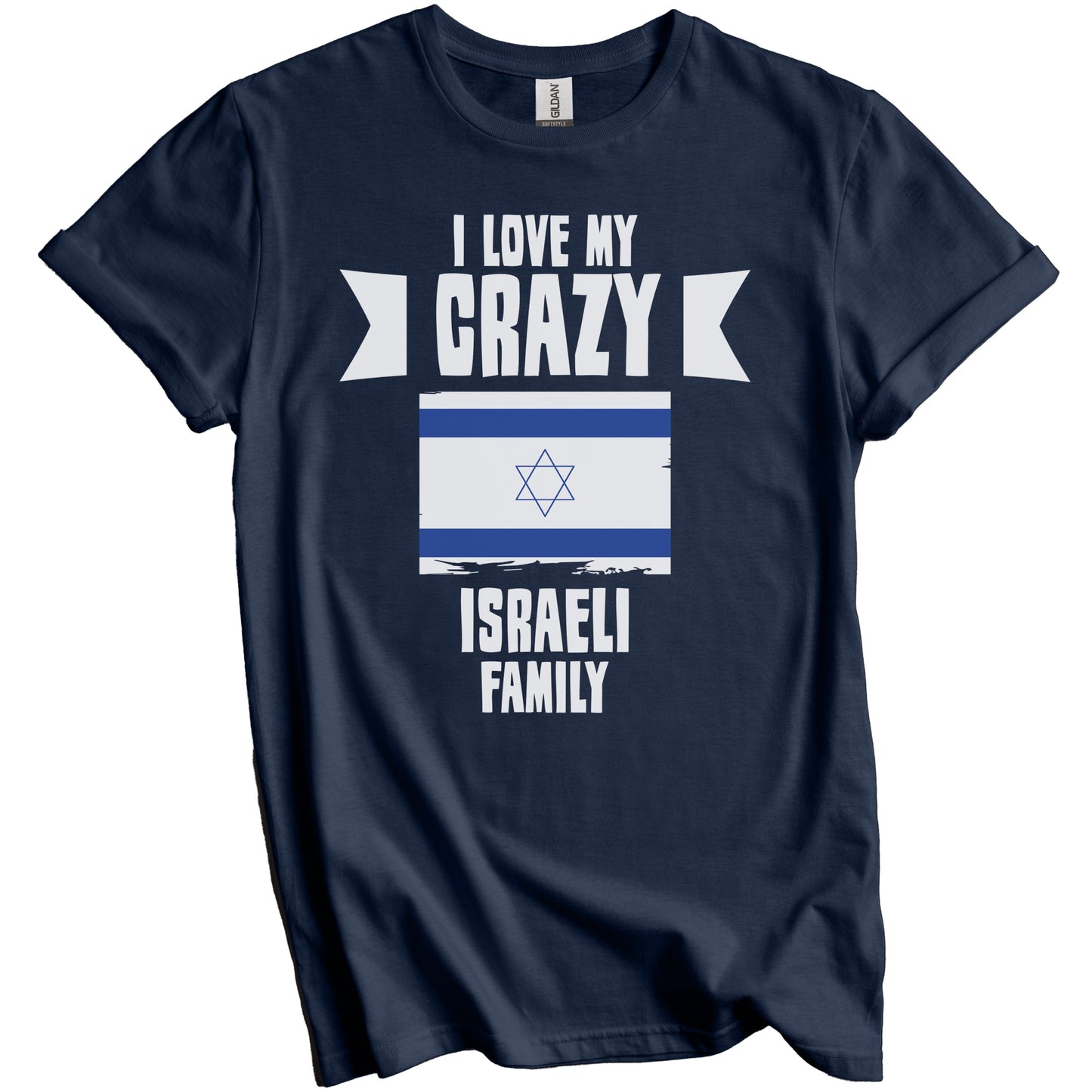 I Love My Crazy Israeli Family Funny Israel Flag T-Shirt