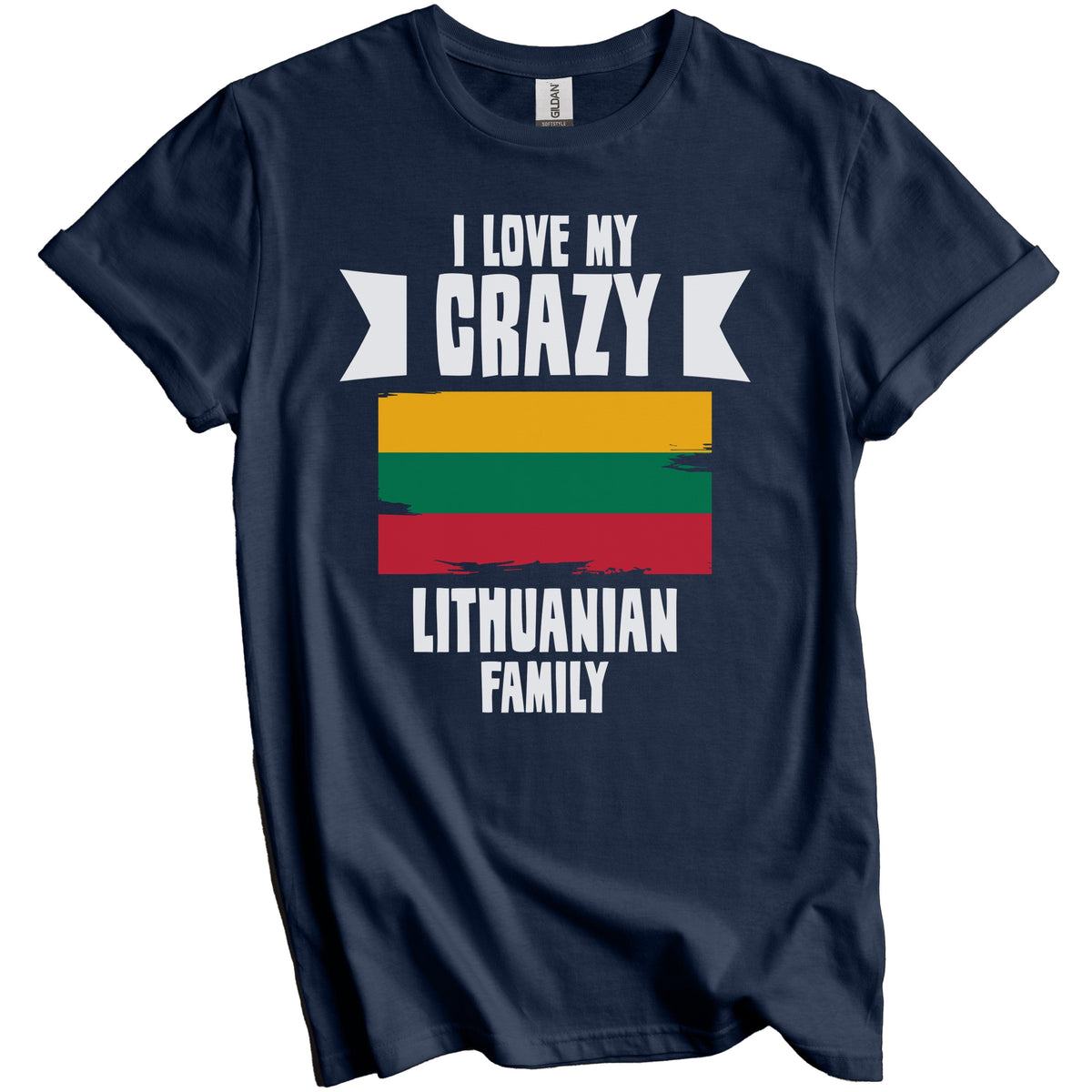 I Love My Crazy Lithuanian Family Funny Lithuania Flag T-Shirt