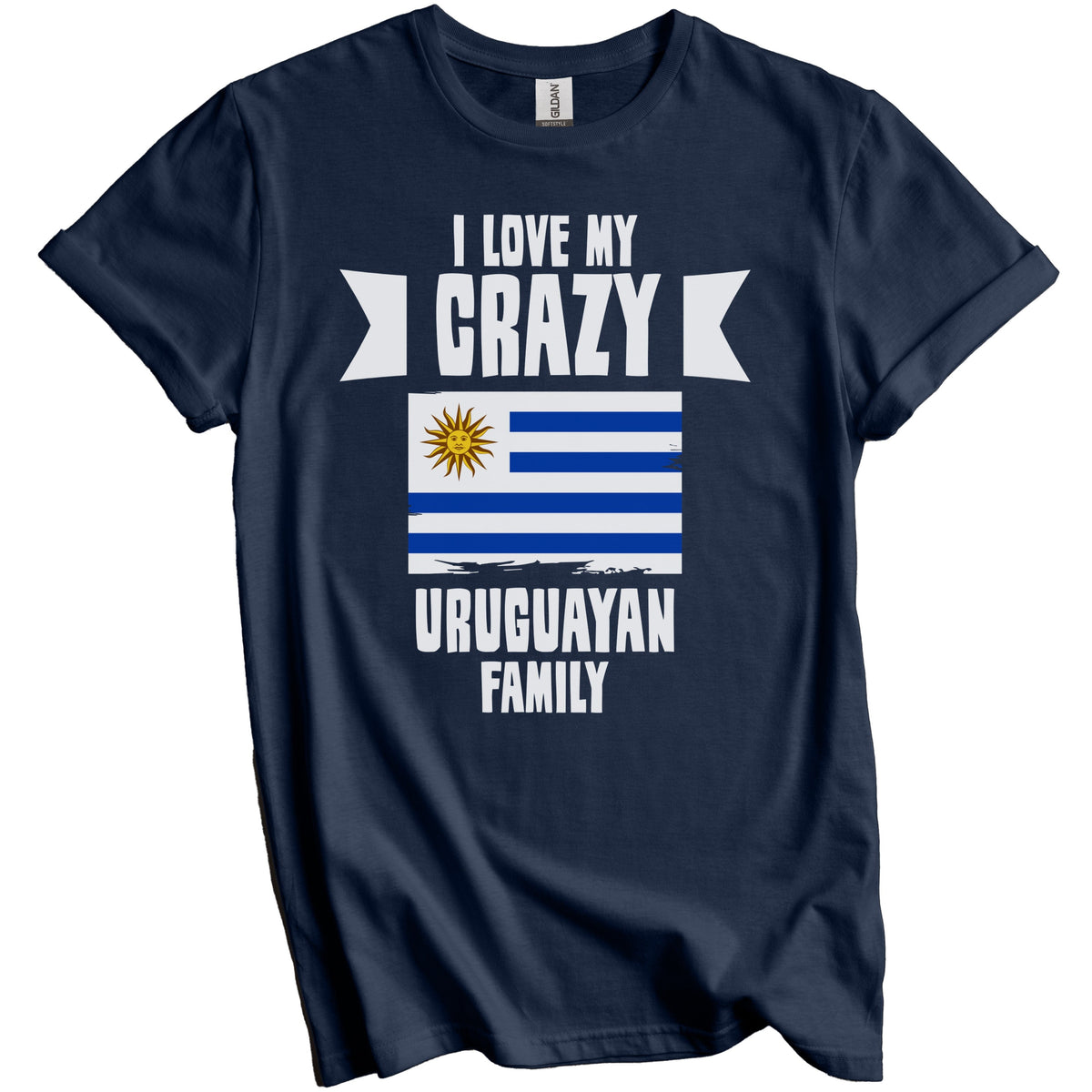 I Love My Crazy Uruguayan Family Funny Uruguay Flag T-Shirt