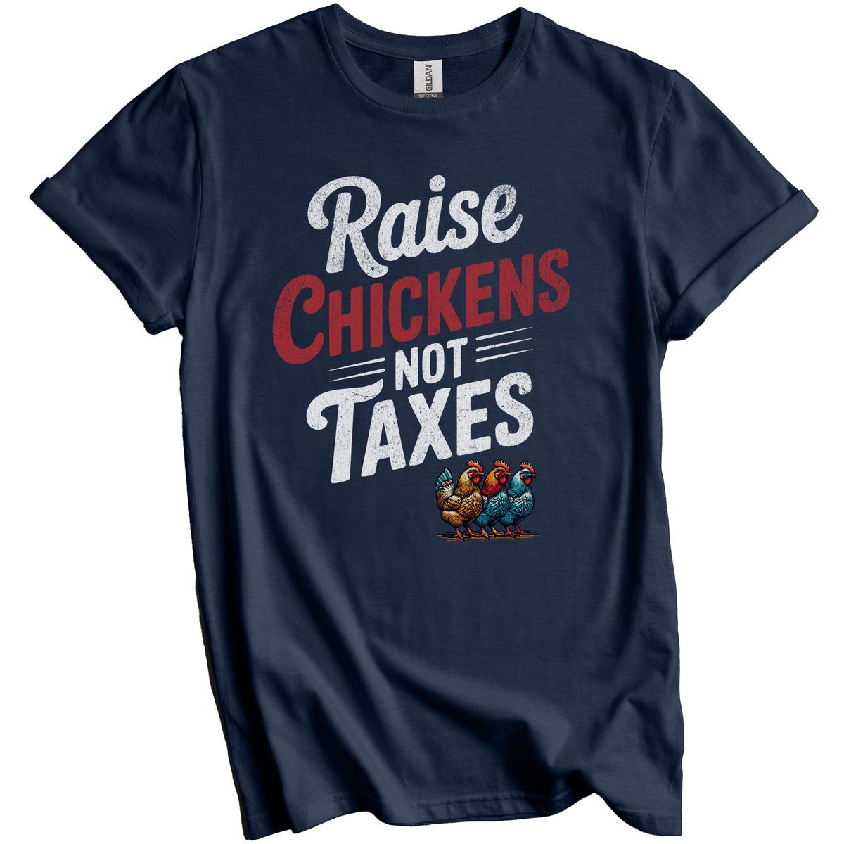 Raise Chickens Not Taxes Funny Homesteading Quote Rooster T-Shirt