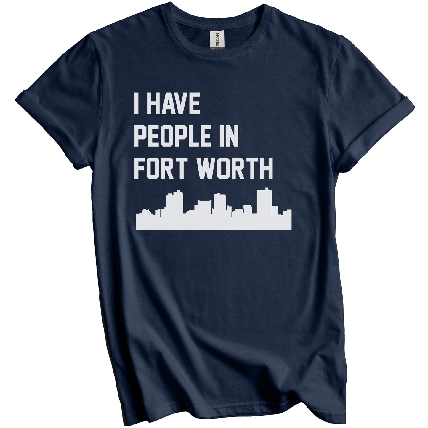 I Have People In Fort Worth Texas Skyline T-Shirt