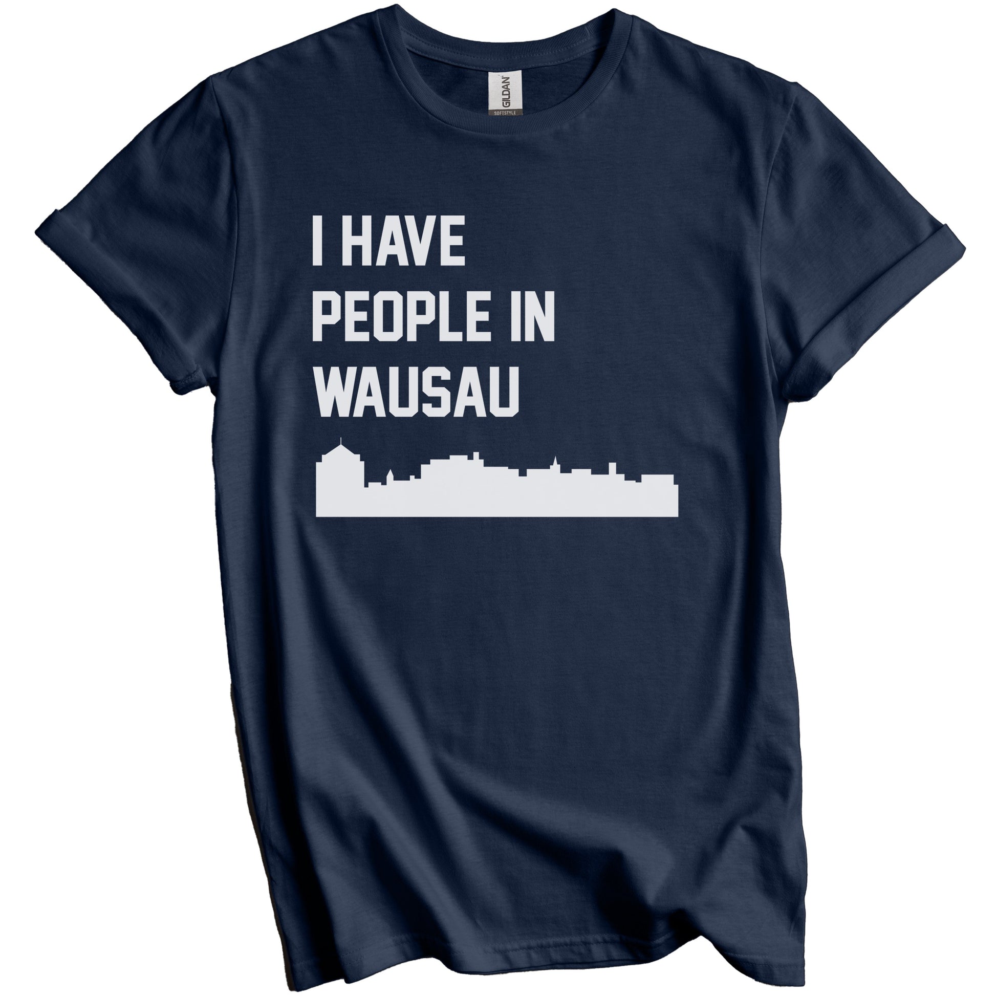 I Have People In Wausau Wisconsin Skyline T-Shirt
